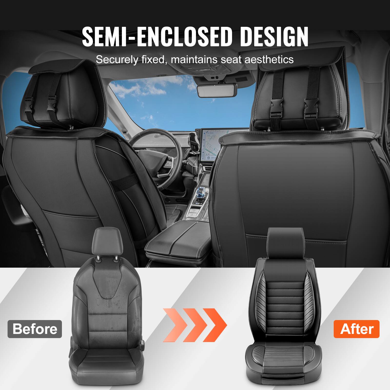 SEMI-ENCLOSED DESIGN  
Securely fixed, maintains seat aesthetics  

Before  
After