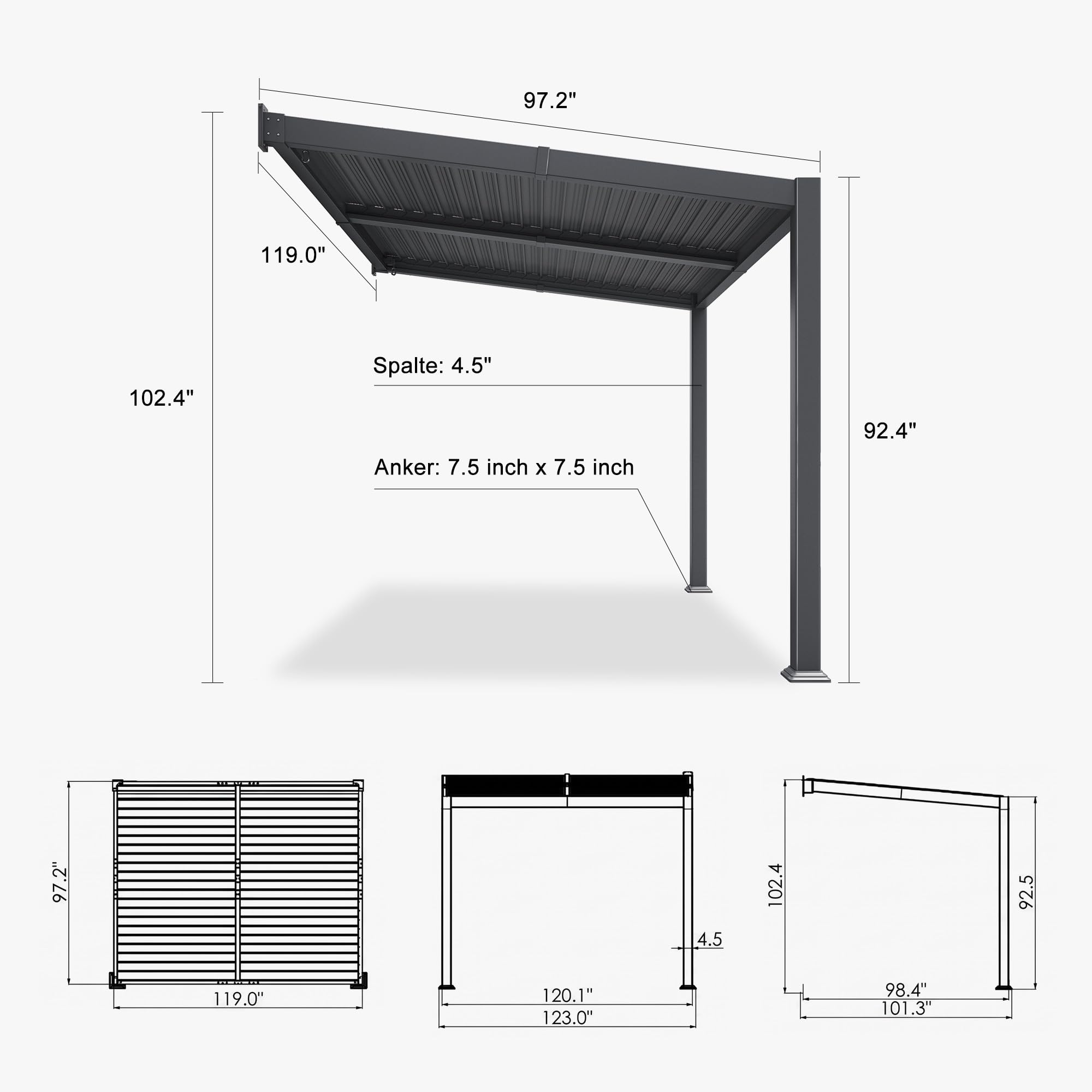 97.2"  
119.0"  
102.4"  
Spalte: 4.5"  
Anker: 7.5 inch x 7.5 inch  
92.4"  
97.2"  
4.5  
102.4  
92.5  
119.0"  
120.1"  
123.0"  
98.4"  
101.3"