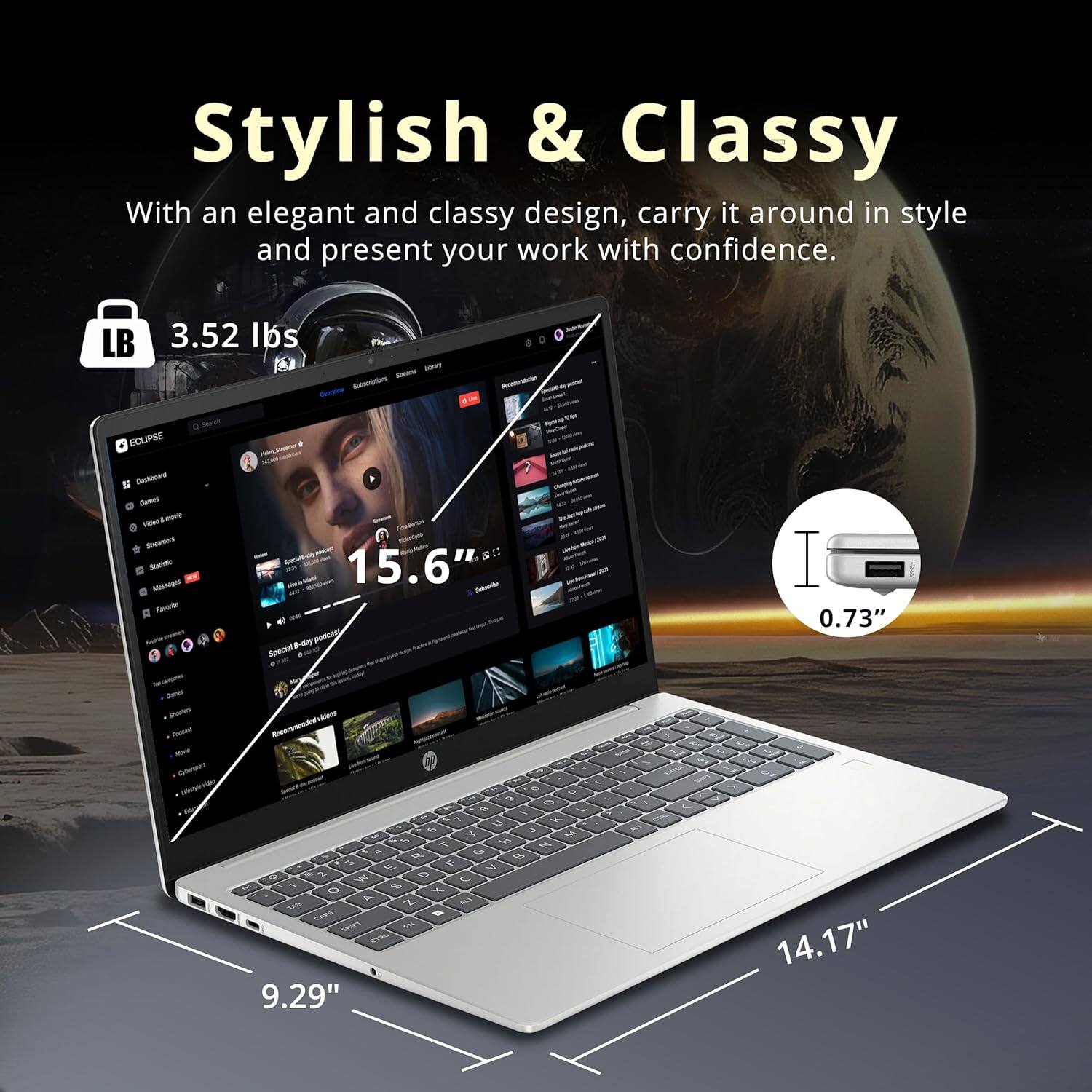 Stylish & Classy With an elegant and classy design, carry it around in style and present your work with confidence. LB 3.52 lbs - ECLIPSE - 15.6" - 0.73" - 9.29" - 14.17"