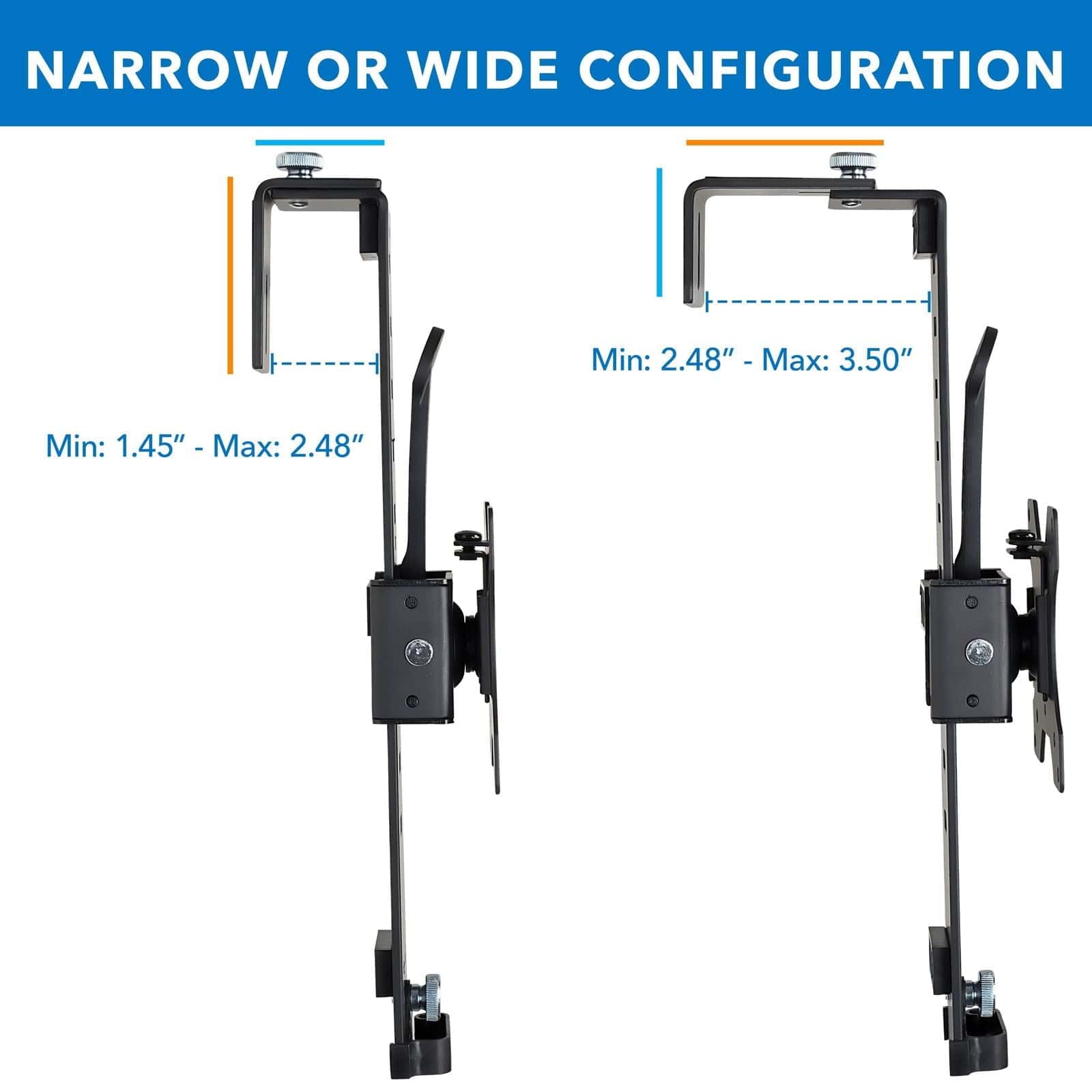 NARROW OR WIDE CONFIGURATION

Min: 1.45" - Max: 2.48"

Min: 2.48" - Max: 3.50"