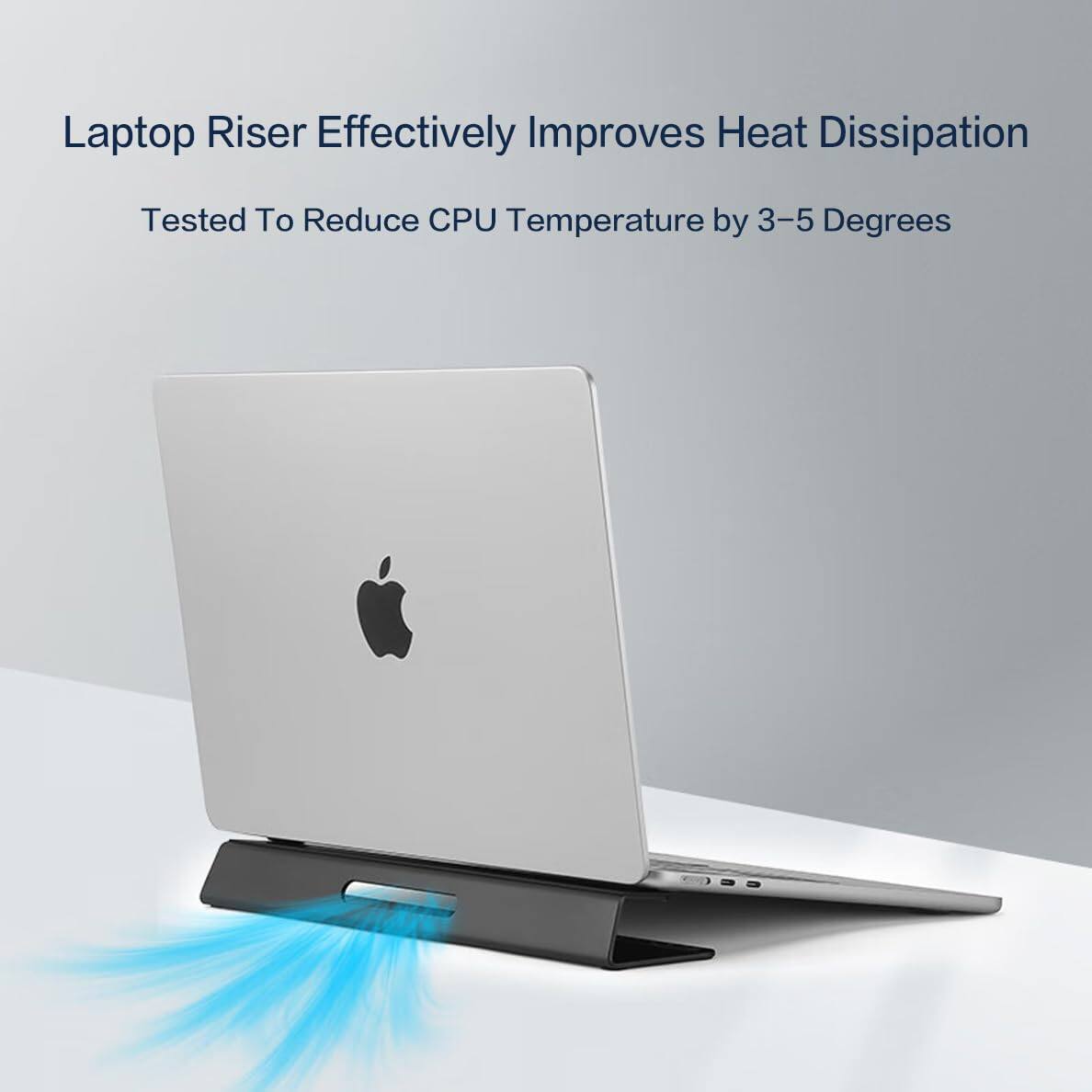 Laptop Riser Effectively Improves Heat Dissipation  
Tested To Reduce CPU Temperature by 3–5 Degrees