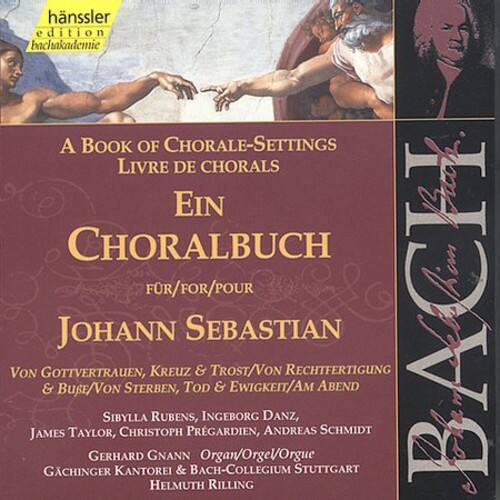 hänssler  
edition bachakademie

A Book of Chorale-Settings  
Livre de Chorals  
Ein Choralbuch  
für/for/pour  
Johann Sebastian

Von Gottvertrauen, Kreuz & Trost/Von Rechtfertigung & Bufe/Von Sterben, Tod & Ewigkeit/Am Abend

James Taylor, Christoph Rubens, Ingeborg Danz,  
Gerhard Gnann, Organ/Orgel/Orgue  
Gächinger Kantorei & Bach-Collegium Stuttgart  
Helmut Rilling

Von Gottvertrauen, Kreuz & Trost/Von Rechtfertigung & Bufe/Von Sterben, Tod & Ewigkeit/Am Abend

James Taylor, Christoph Rubens, Ingeborg Danz,  
Gerhard Gnann, Organ/Orgel/Orgue  
Gächinger Kantorei & Bach-Collegium Stuttgart  
Helmut Rilling
