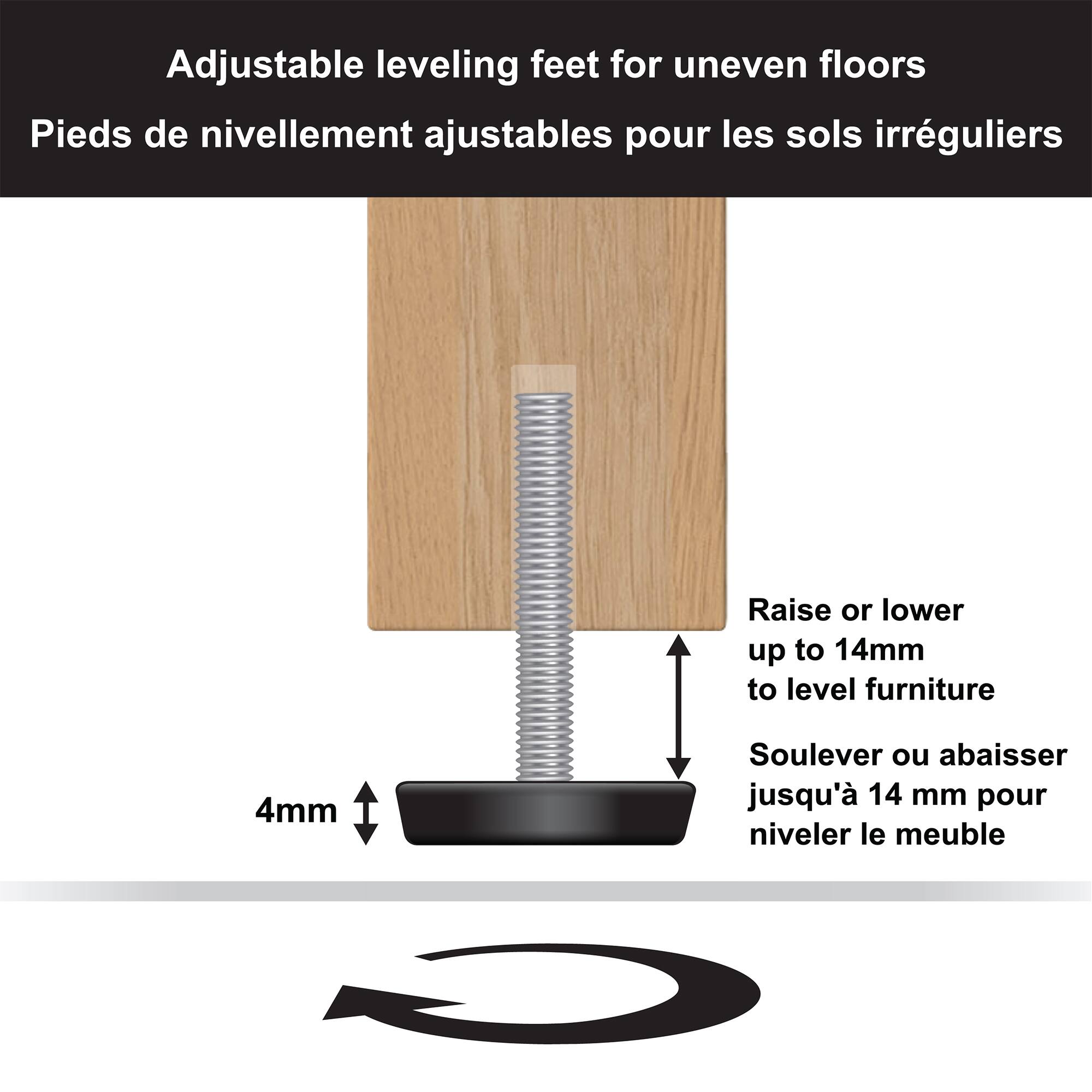 Adjustable leveling feet for uneven floors  
Pieds de nivellement ajustables pour les sols irréguliers  

Raise or lower up to 14mm to level furniture  
Soulever ou abaisser jusqu'à 14 mm pour niveler le meuble  

4mm