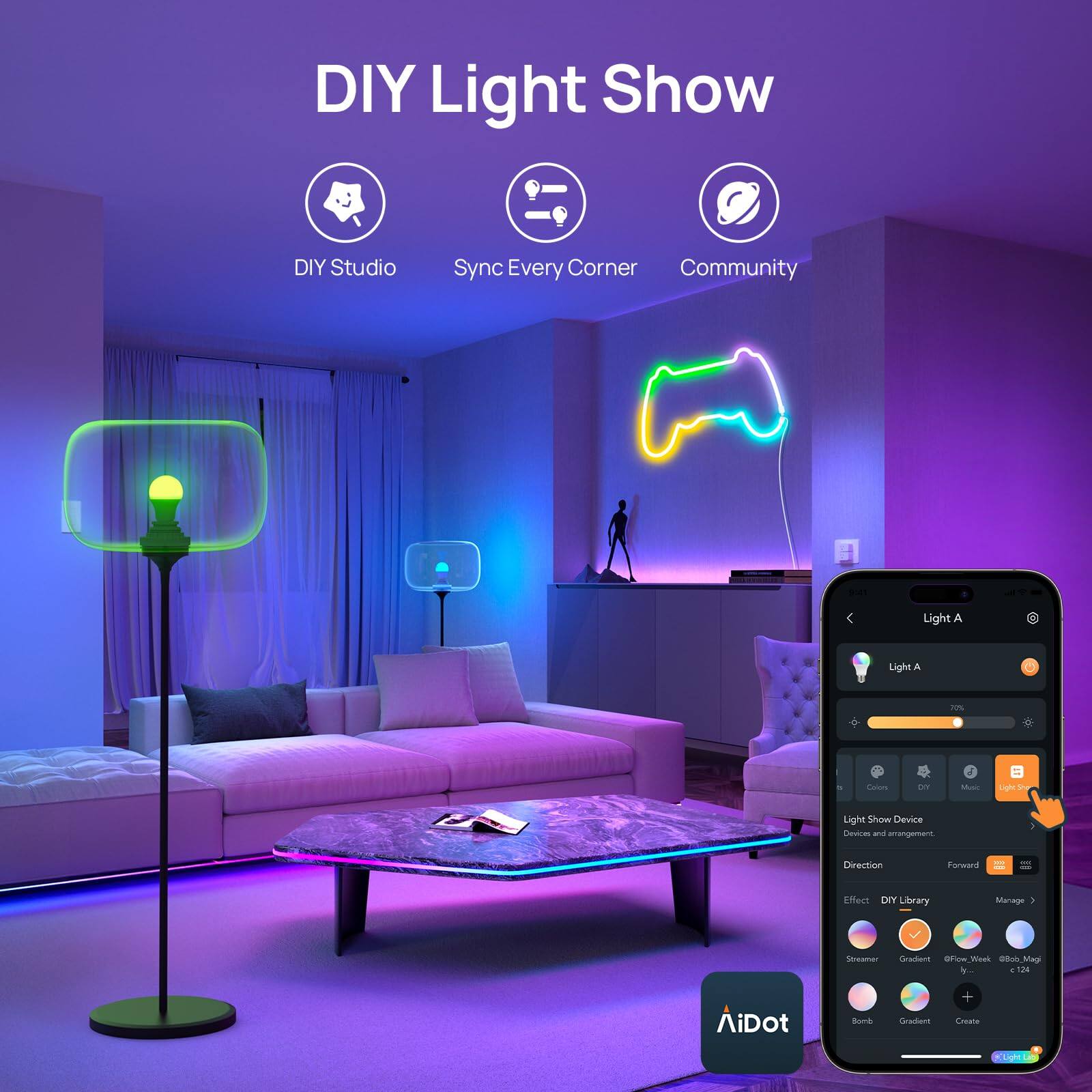 DIY Light Show

DIY Studio  
Sync Every Corner  
Community  

Light A  
Light Show Device  
Direction: Forward  
Effect: DIY Library  

Manage  
Create  

AiDot