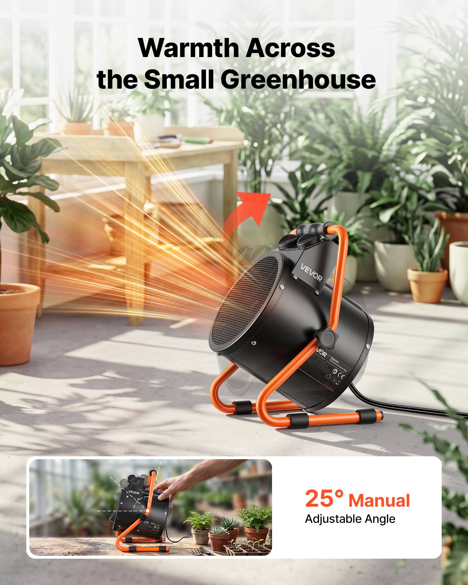 Warmth Across the Small Greenhouse

VEVOR  
VOR Speciale OCE  
VEVOR  
25° Manual Adjustable Angle