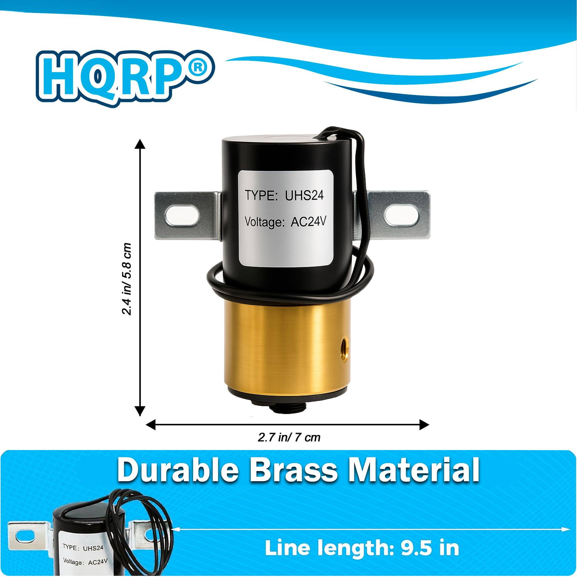 HQRP TYPE: UHS24  
Voltage: AC24V  
2.4 in / 5.8 cm  
2.7 in / 7 cm  
Durable Brass Material  
Line length: 9.5 in
