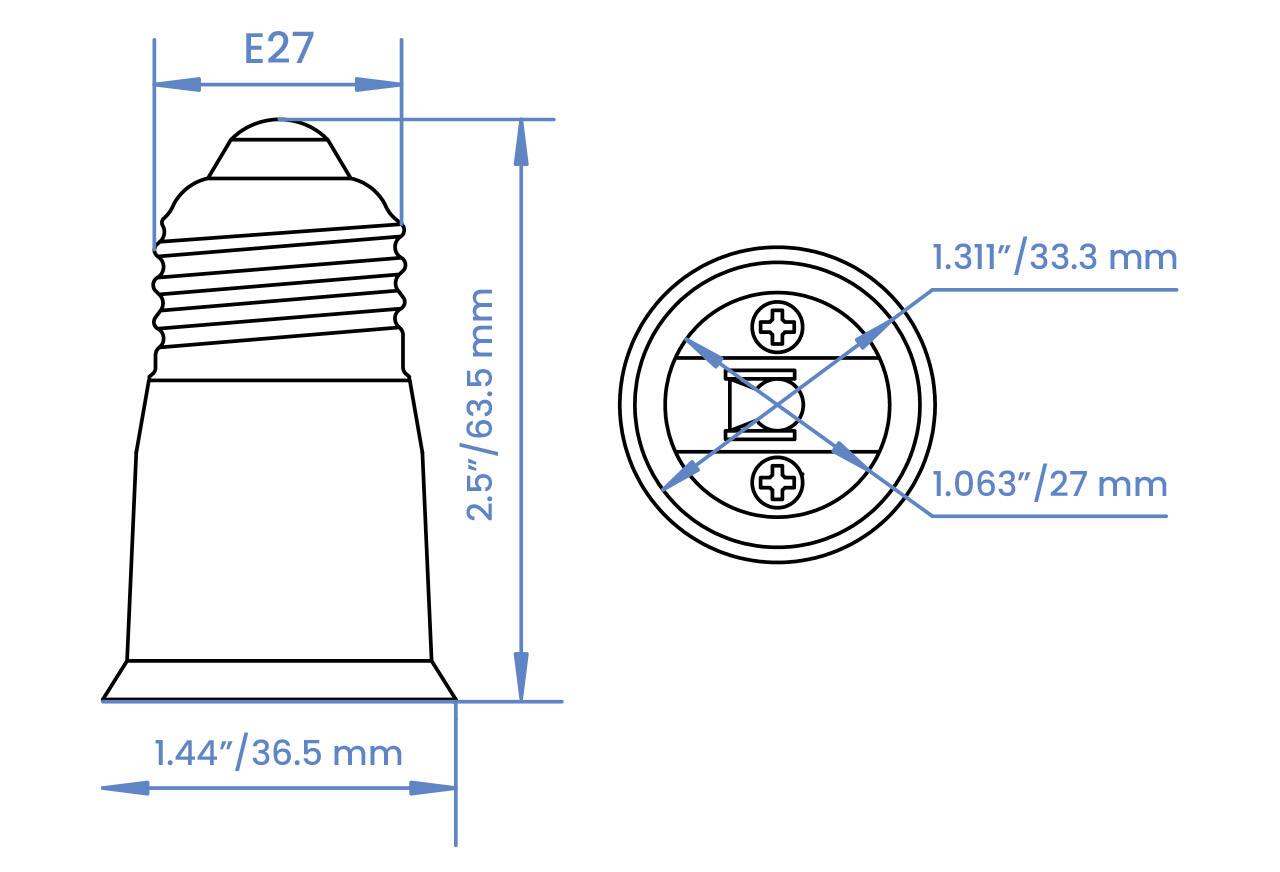 E27  
2.5"/63.5 mm  
1.44"/36.5 mm  
1.311"/33.3 mm  
1.063"/27 mm