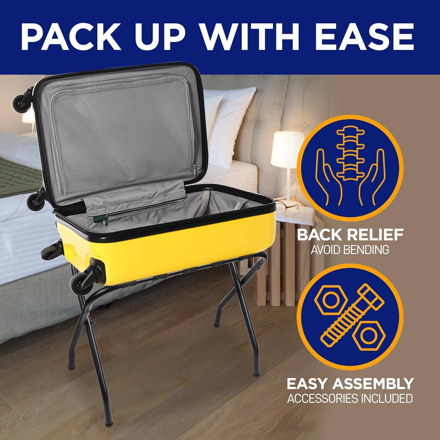 PACK UP WITH EASE
BACK RELIEF AVOID BENDING
EASY ASSEMBLY ACCESSORIES INCLUDED