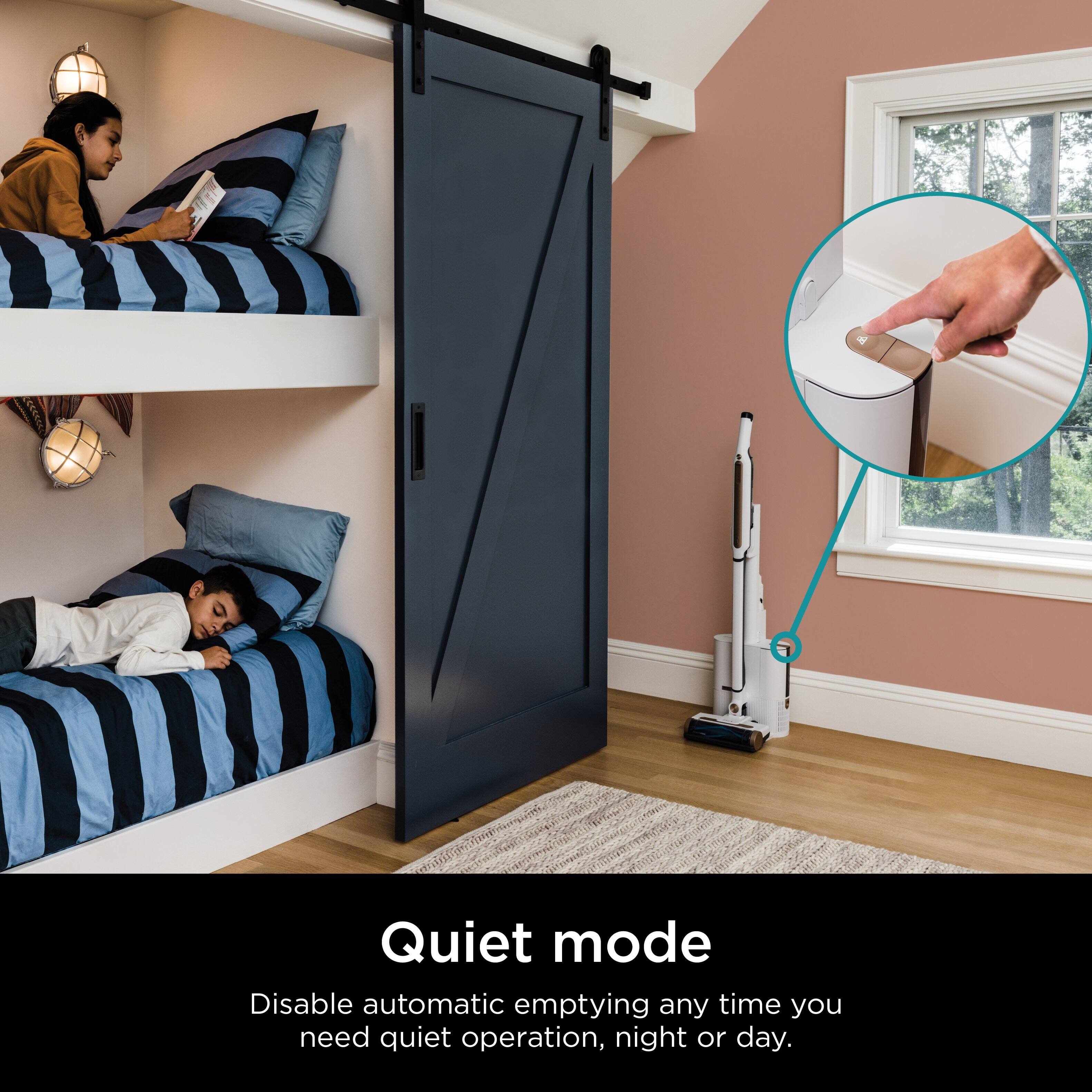 Quiet mode: Disable automatic emptying any time you need quiet operation, night or day.
