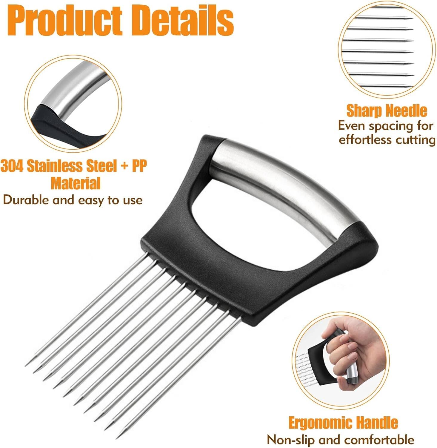 Product Details

- 304 Stainless Steel + PP Material
  - Durable and easy to use

- Sharp Needle
  - Even spacing for effortless cutting

- Ergonomic Handle
  - Non-slip and comfortable
