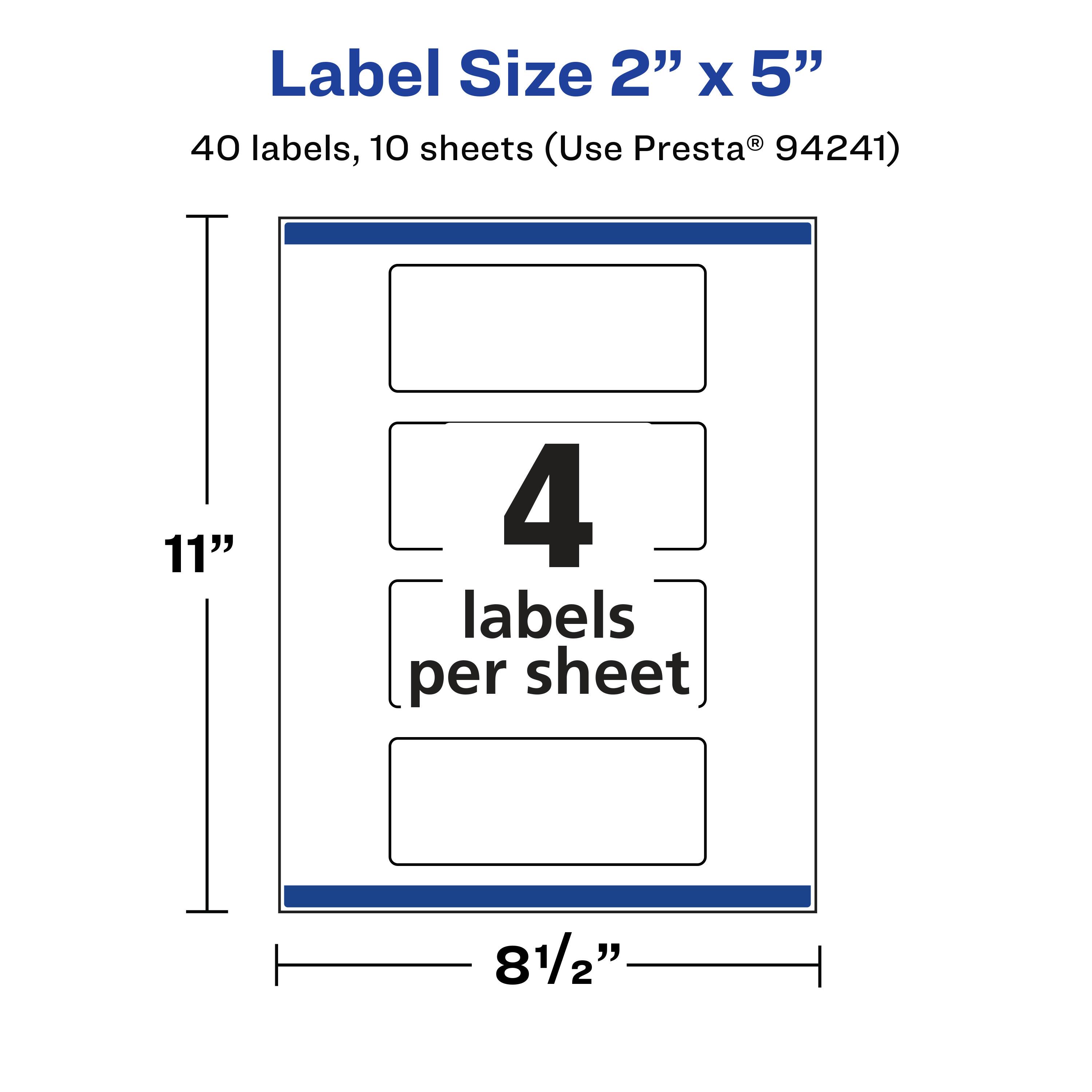 Label Size 2" x 5"

40 labels, 10 sheets (Use Presta® 94241)

4 labels per sheet

11"  
8½"