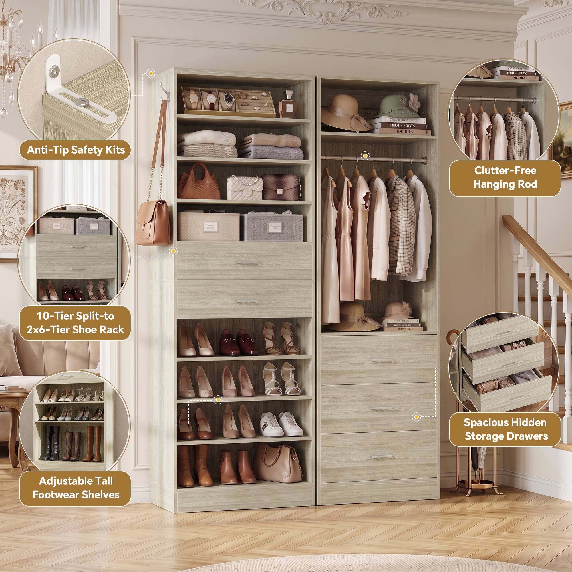 Anti-Tip Safety Kits  
Clutter-Free Hanging Rod  
10-Tier Split-to 2x6-Tier Shoe Rack  
Spacious Hidden Storage Drawers  
Adjustable Tall Footwear Shelves