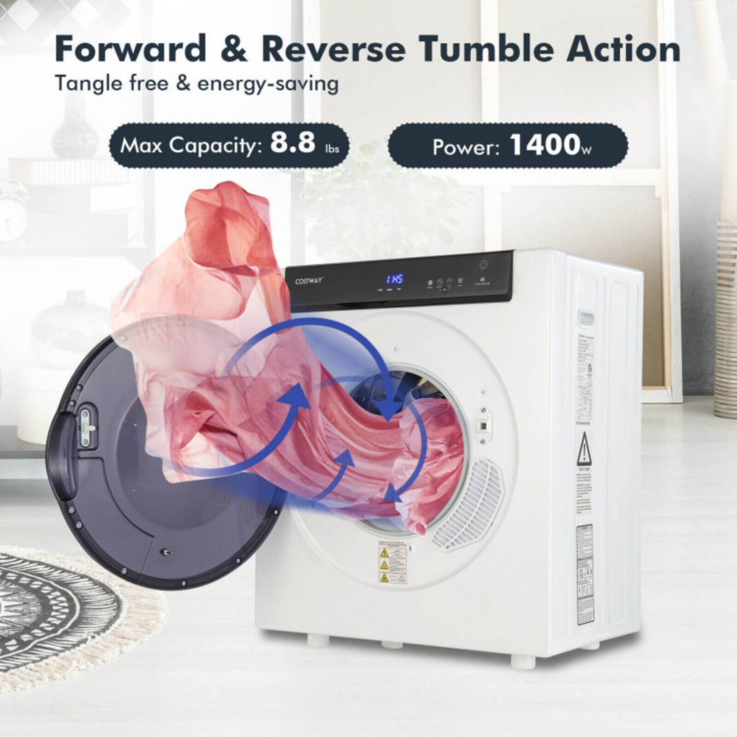 Forward & Reverse Tumble Action  
Tangle free & energy-saving  
Max Capacity: 8.8 lbs  
Power: 1400w
