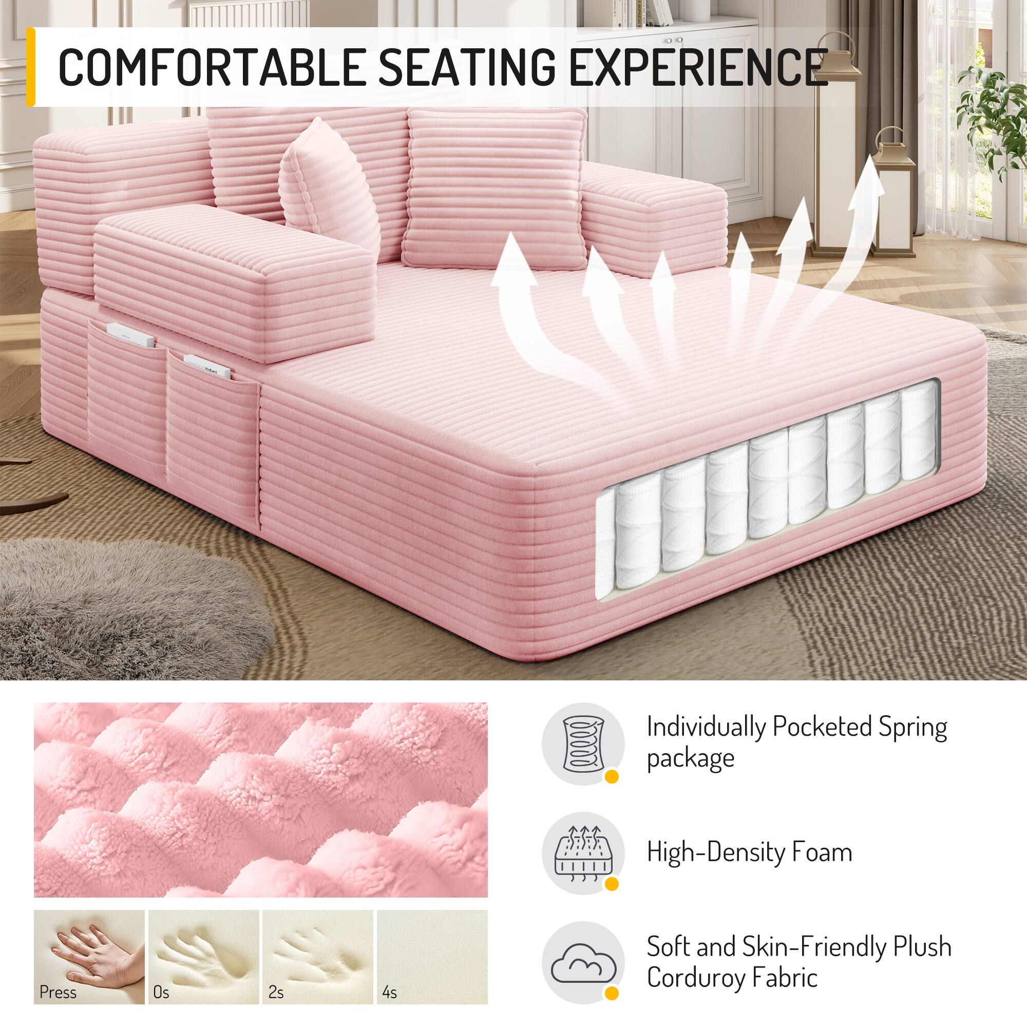COMFORTABLE SEATING EXPERIENCE

- Individually Pocketed Spring package
- High-Density Foam
- Soft and Skin-Friendly Plush Corduroy Fabric