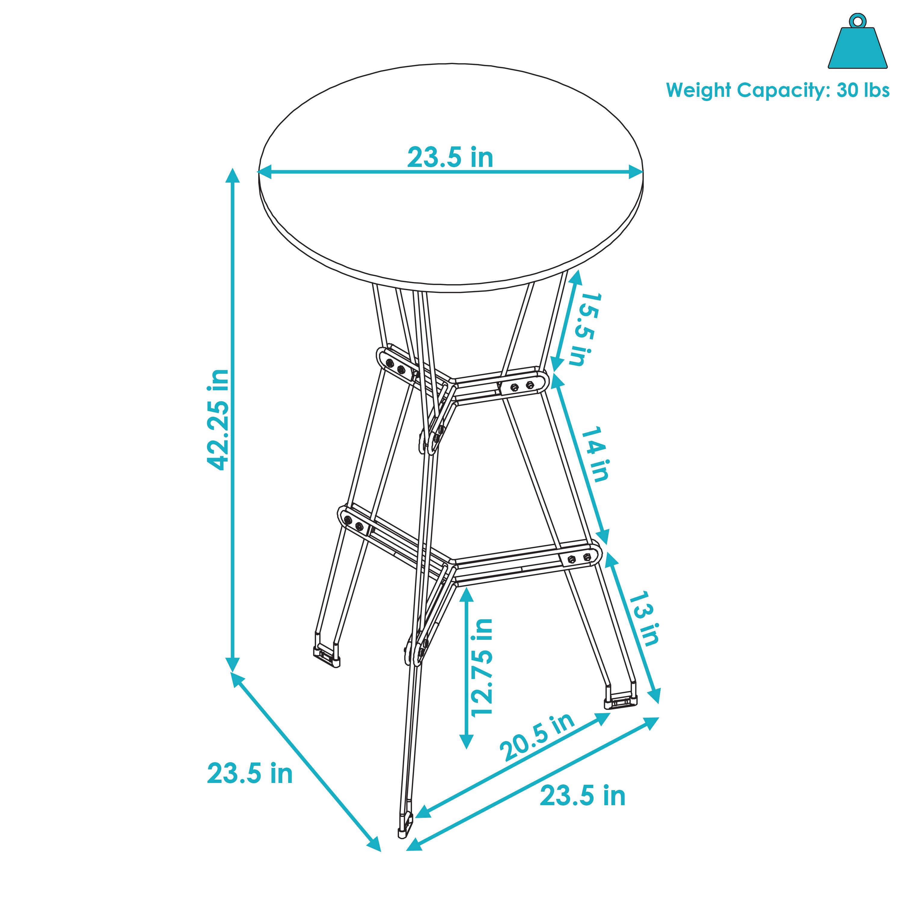 Weight Capacity: 30 lbs

- Diameter: 23.5 in
- Height: 42.25 in
- Top to Seat Height: 15.5 in
- Seat Height: 14 in
- Seat Depth: 13 in
- Seat Width: 20.5 in
- Base Width: 23.5 in
- Base Height: 12.75 in