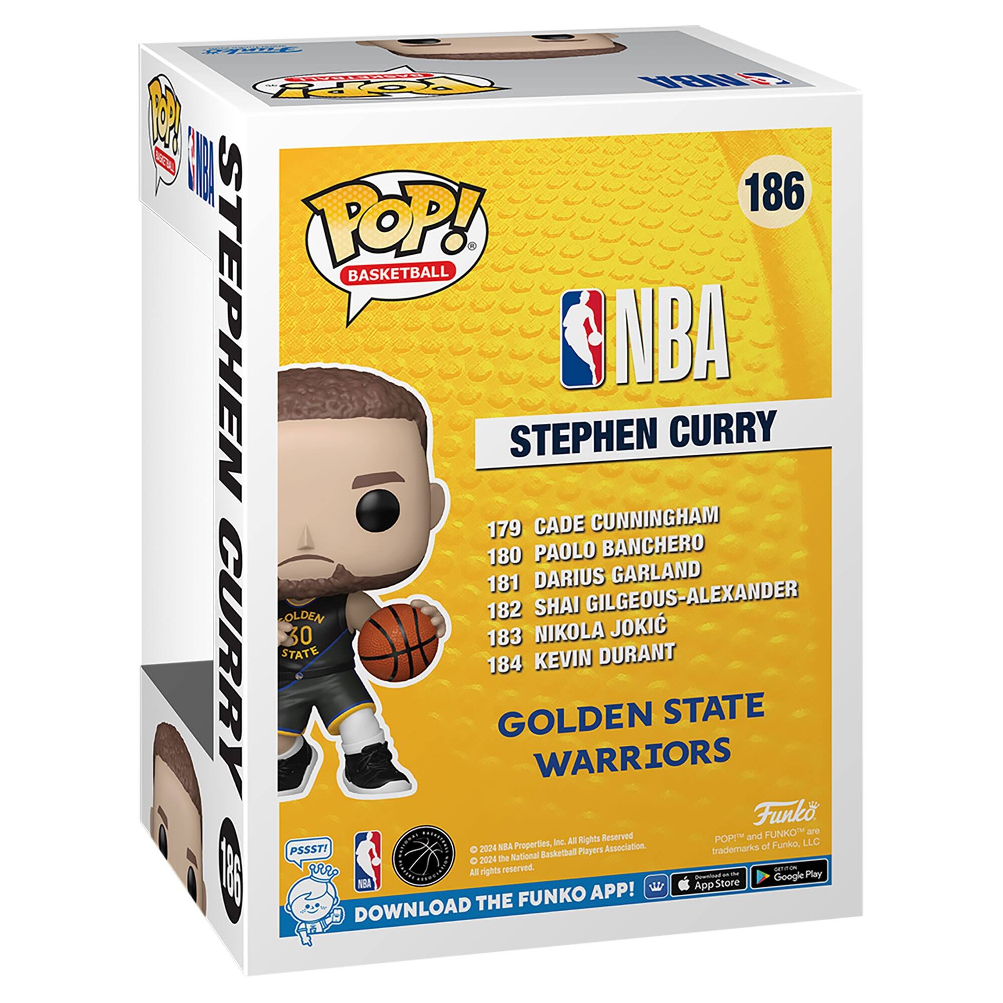 Sure, here is the corrected and grouped text from the image:

---

**POP! Basketball**

**NBA**

**Stephen Curry**

**Golden State Warriors**

**186**

**179** Cade Cunningham  
**180** Paolo Banchero  
**181** Darius Garland  
**182** Shai Gilgeous-Alexander  
**183** Nikola Jokic  
**184** Kevin Durant

**Funko**

**PSSST!**  
**2024 NBA Properties, Inc. All Rights Reserved.**  
**National Basketball Players Association trademarks of National Basketball Players Association.**  
**All rights reserved.**

**Download the Funko App!**  
**App Store**  
**Google Play**

---

This text is organized to match the layout and information on the box.
