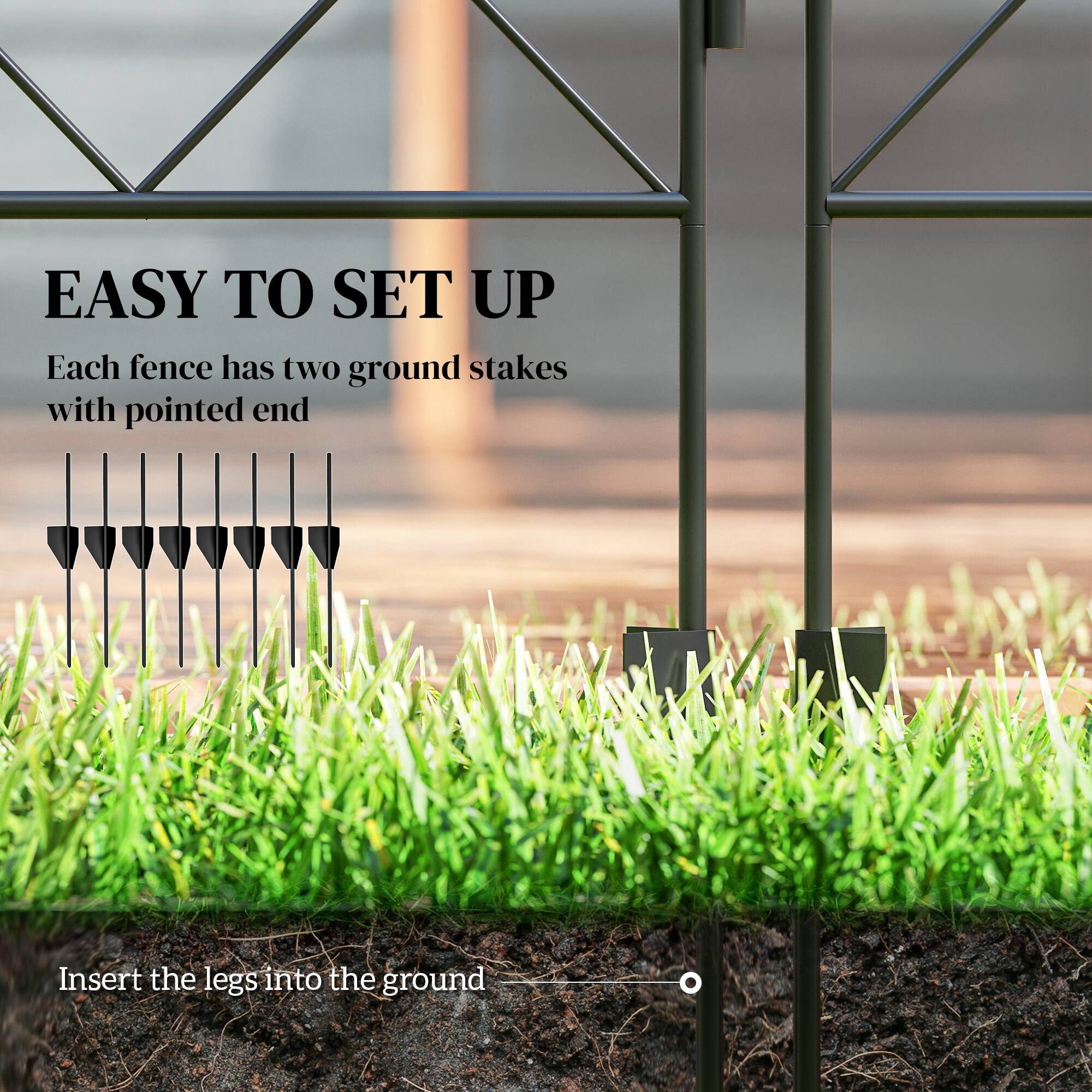 EASY TO SET UP

Each fence has two ground stakes with pointed end

Insert the legs into the ground