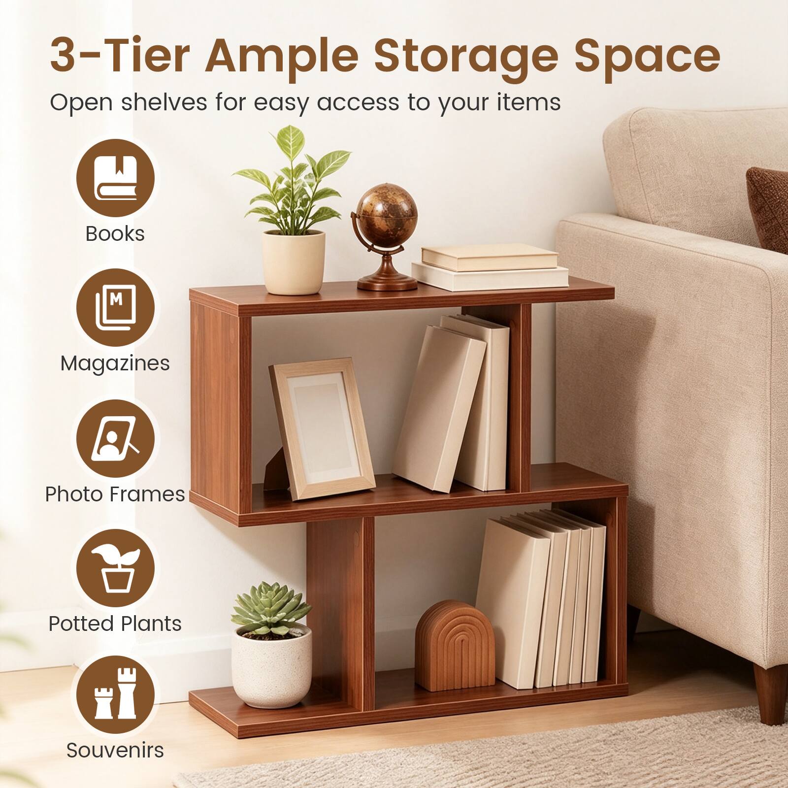 3-Tier Ample Storage Space  
Open shelves for easy access to your items  
Books  
Magazines  
Photo Frames  
Potted Plants  
Souvenirs