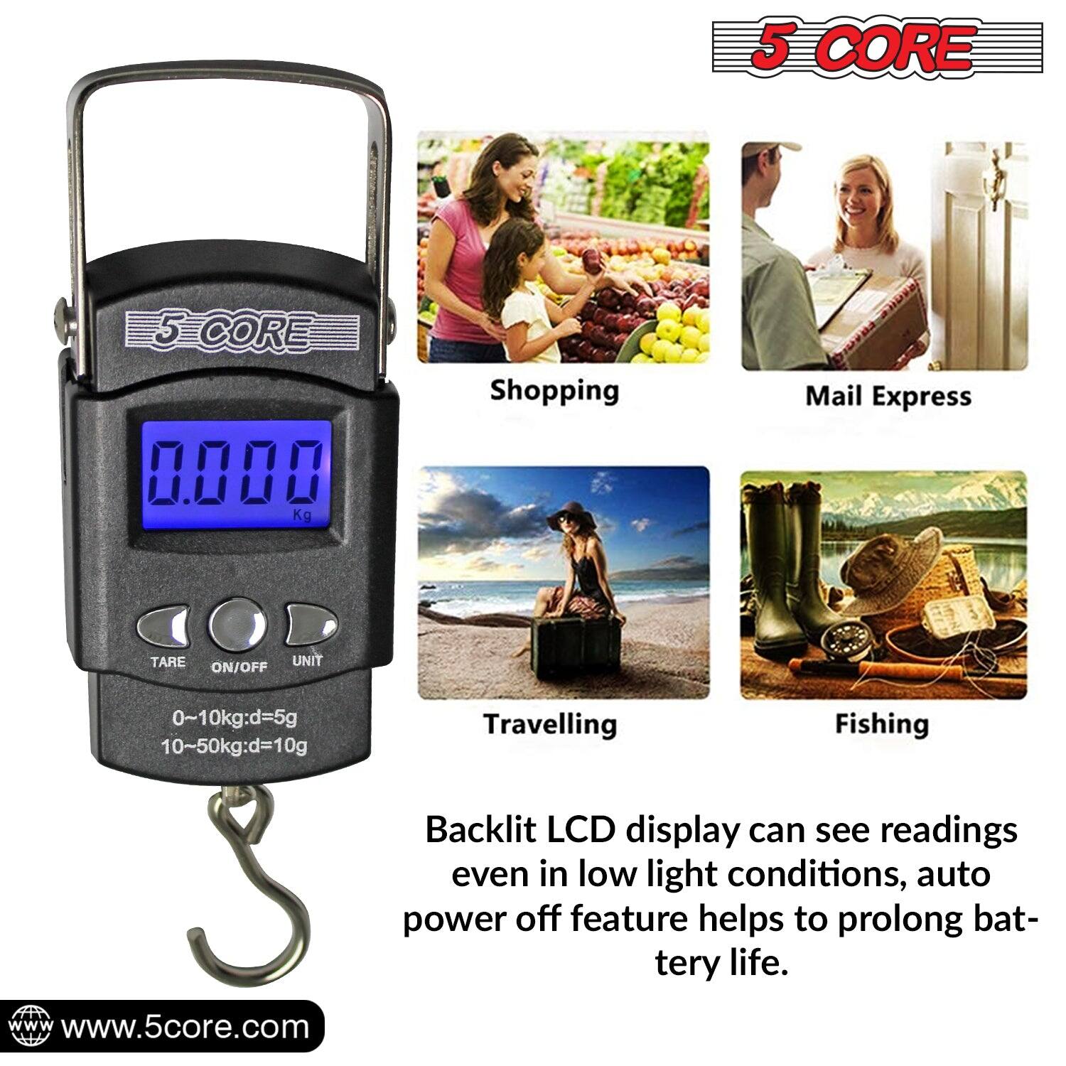 5 CORE 5 CORE 0.000 Kg Shopping Mail Express TARE UNIT ON/OFF 0~10kg:d=5g 10-50kg:d=10g Travelling Fishing Backlit LCD display can see readings even in low light conditions, auto power off feature helps to prolong battery life. www.5core.com