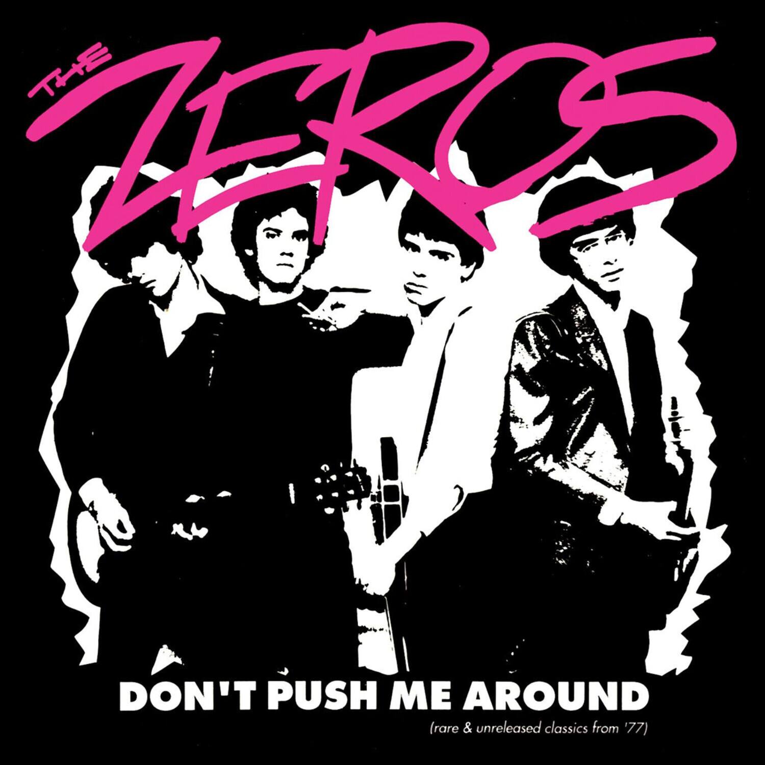 The Zeros  
Don't Push Me Around  
(rare & unreleased classics from '77)