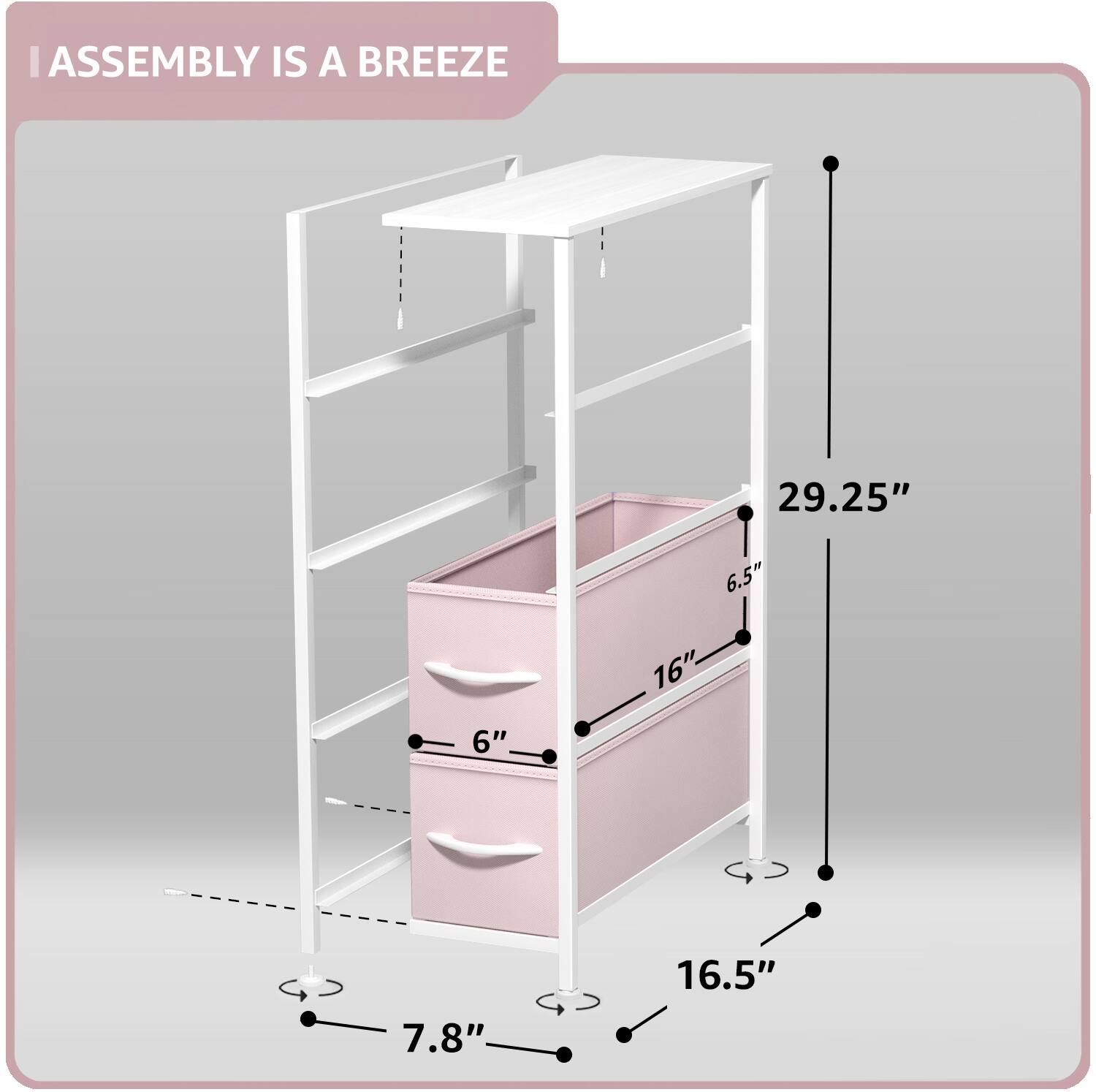 ASSEMBLY IS A BREEZE

29.25"  
6.5"  
6"  
16"  
7.8"  
16.5"