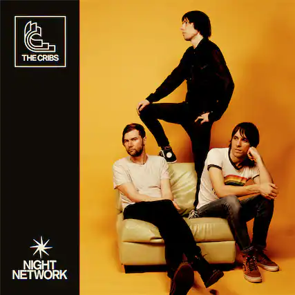 THE CRIBS
NIGHT NETWORK