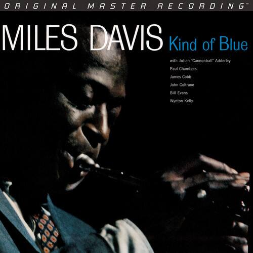 ORIGINAL MASTER RECORDING  
MILES DAVIS  
Kind of Blue  
with Julian "Cannonball" Adderley  
Paul Chambers  
James Cobb  
John Coltrane  
Bill Evans  
Wynton Kelly