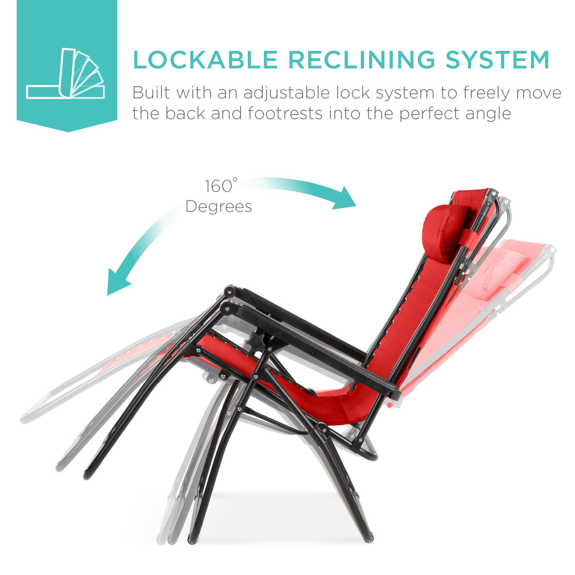 LOCKABLE RECLINING SYSTEM  
Built with an adjustable lock system to freely move the back and footrests into the perfect angle  
160 Degrees