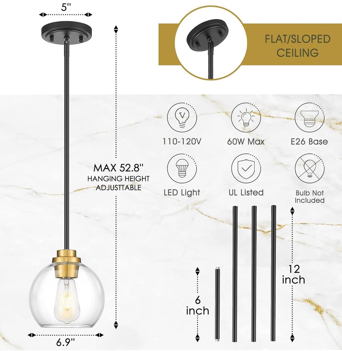 5" FLAT/SLOPED CEILING  
110-120V  
60W Max  
E26 Base  
MAX 52.8" HANGING HEIGHT ADJUSTABLE  
LED Light  
UL Listed  
Bulb Not Included  
12 inch  
6 inch  
6.9"