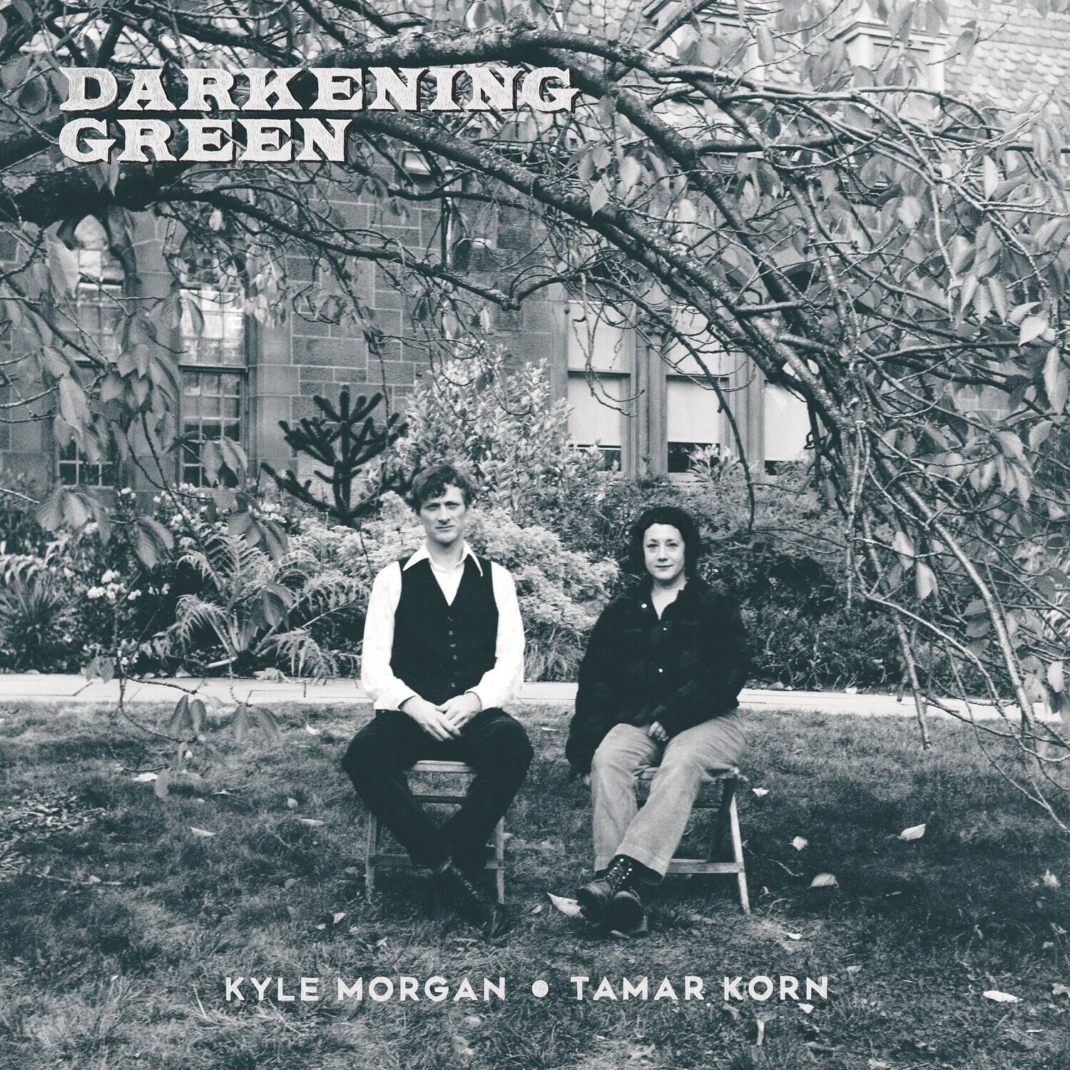 DARKENING GREEN

KYLE MORGAN & TAMAR KORN