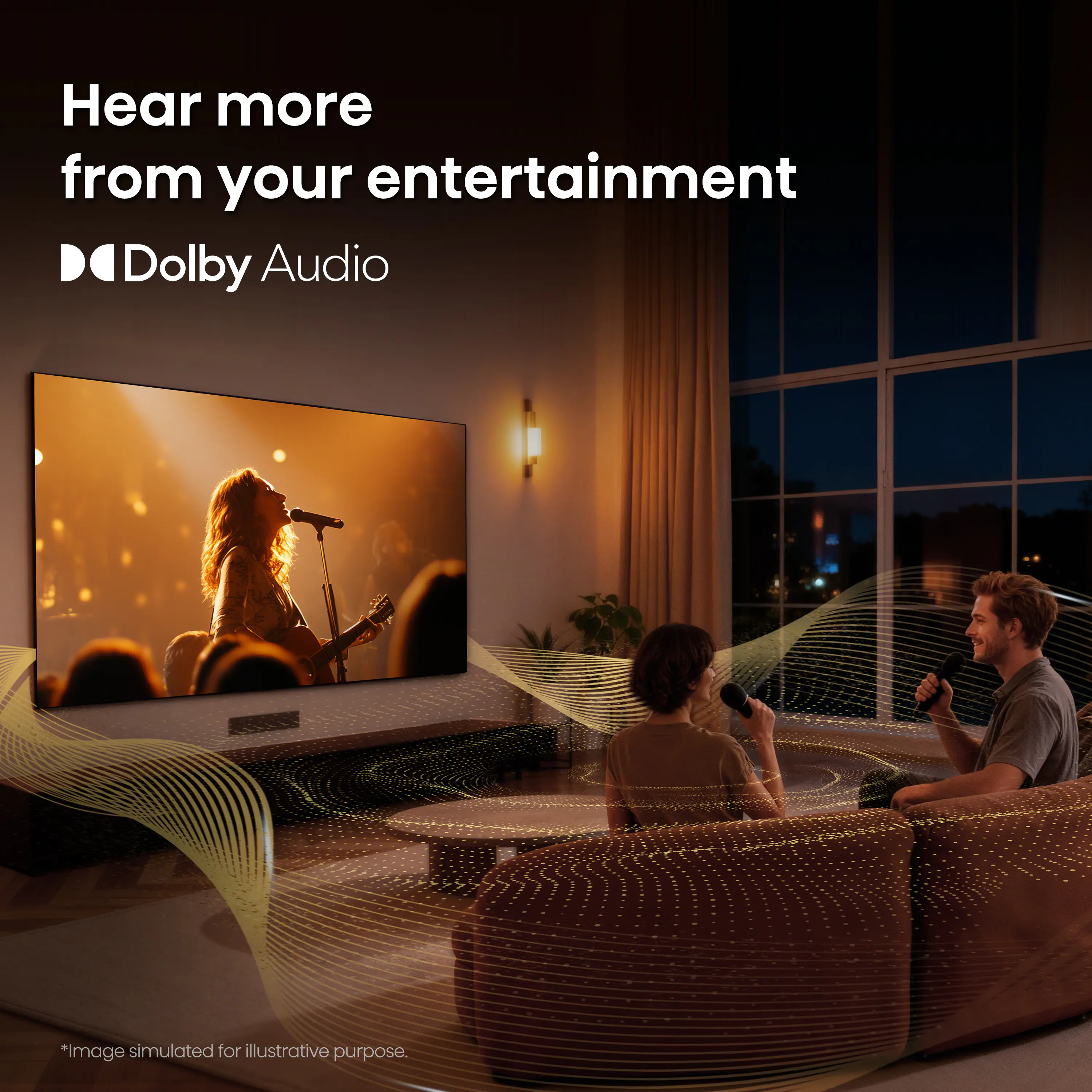 Hear more from your entertainment  
Dolby Audio  
*Image simulated for illustrative purpose.