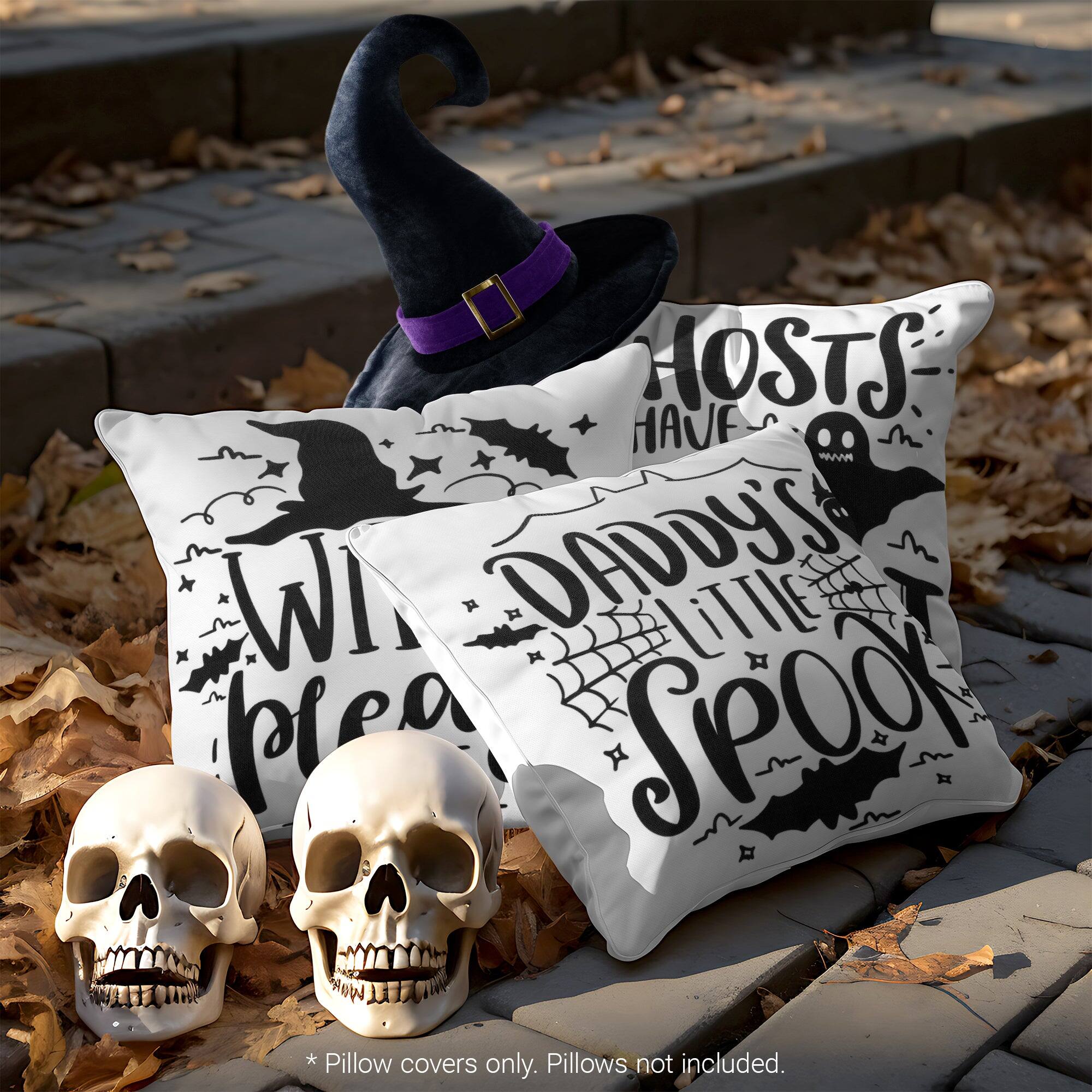 HOSTS HAVE WITCHES  
DADDY'S LITTLE SPOOK A Way  
* Pillow covers only. Pillows not included.