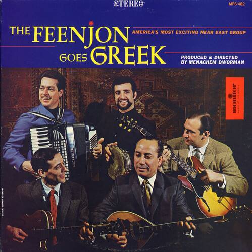 STEREO  
MFS 482  

THE FEENJON  
AMERICA'S MOST EXCITING NEAR EAST GROUP  
GOES GREEK  

PRODUCED & DIRECTED BY MENACHEM DWORMAN  

MONOROV
