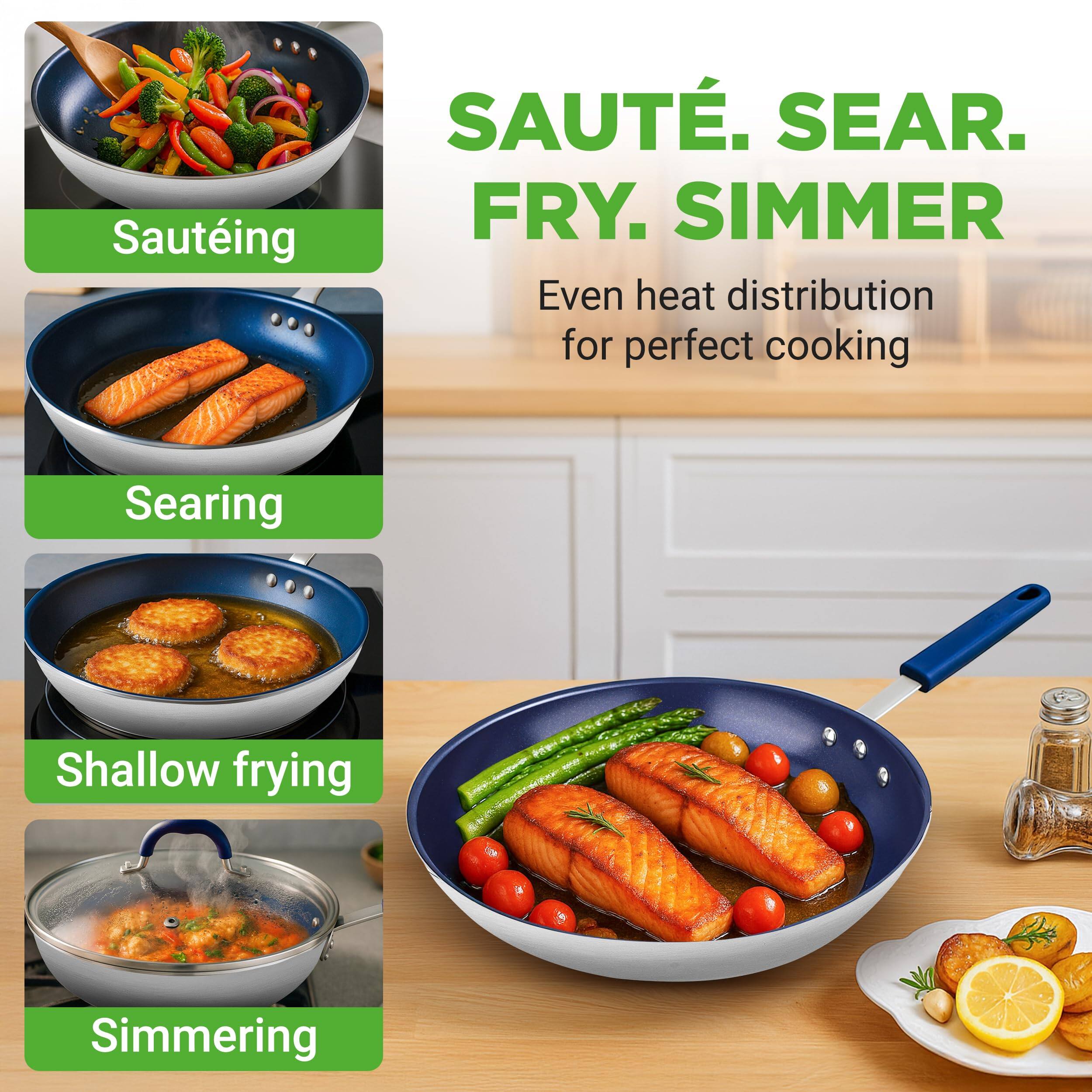 Sauteing  
Searing  
Shallow frying  
Simmering  

Even heat distribution for perfect cooking