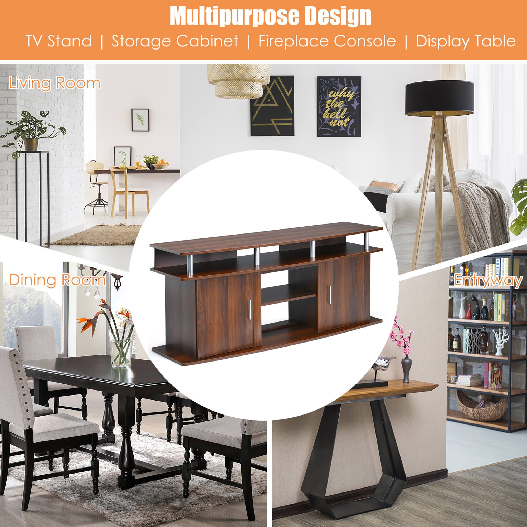 Multipurpose Design TV Stand | Storage Cabinet | Fireplace Console | Display Table
Living Room
Dining Room
Entryway