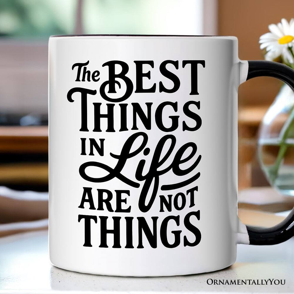 The BEST THINGS IN Life ARE NOT THINGS  
ORNAMENTALLY YOU