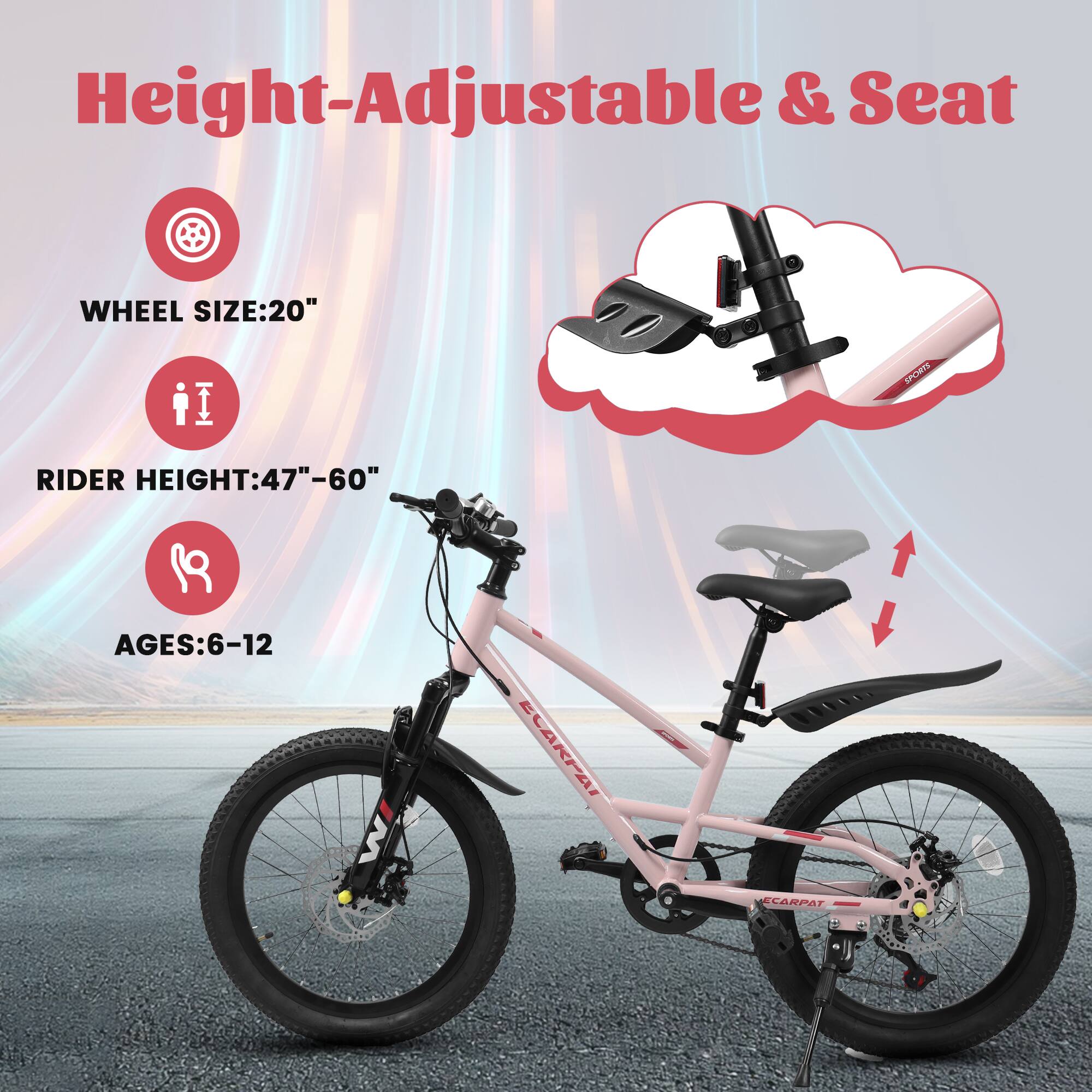 Height-Adjustable & Seat

- WHEEL SIZE: 20"
- RIDER HEIGHT: 47"-60"
- AGES: 6-12
