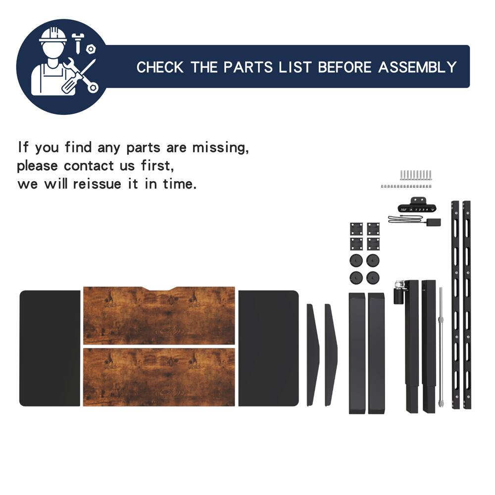 CHECK THE PARTS LIST BEFORE ASSEMBLY

If you find any parts are missing, please contact us first, we will reissue it in time.