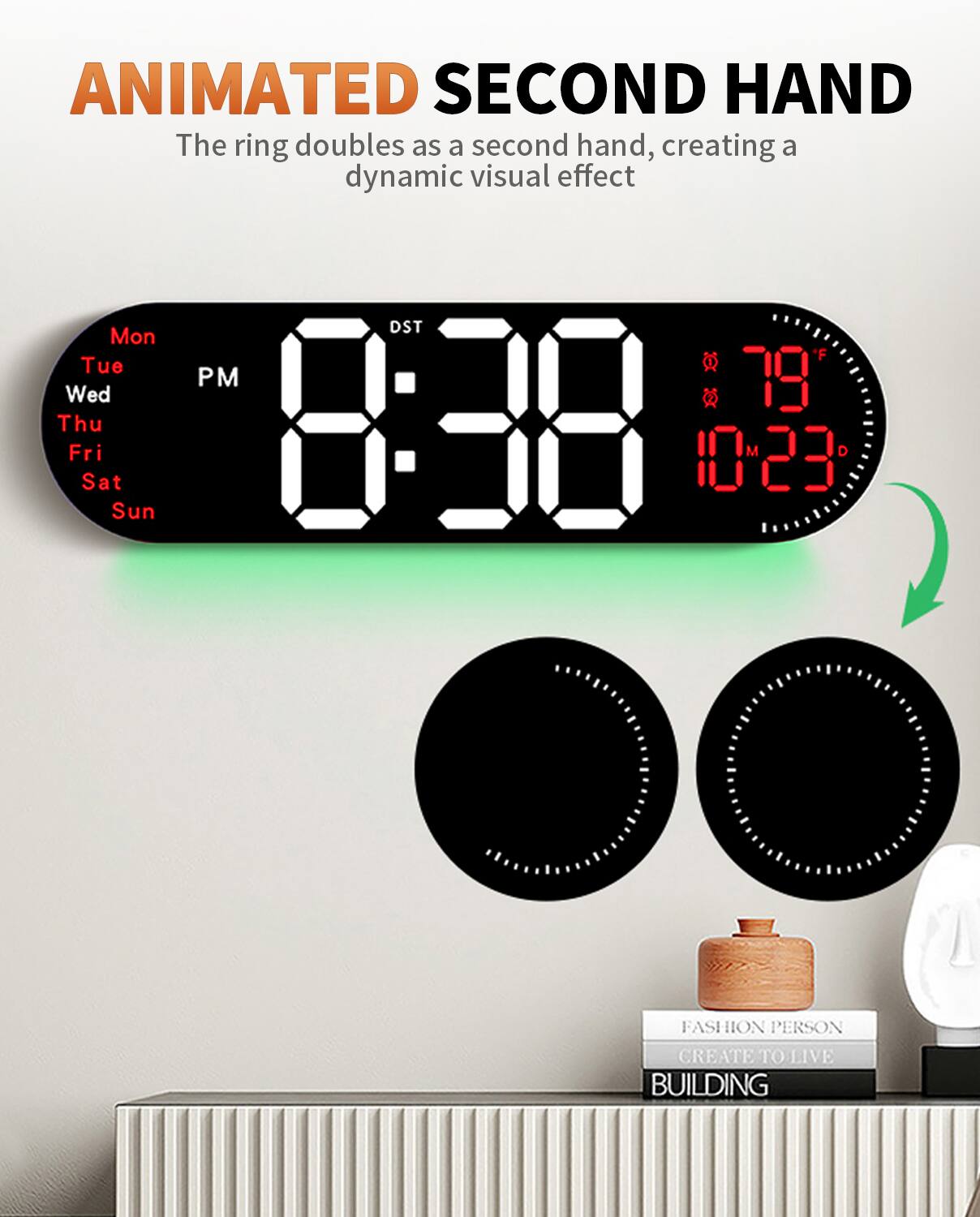 ANIMATED SECOND HAND  
The ring doubles as a second hand, creating a dynamic visual effect  

Mon Tue Wed Thu Fri Sat Sun  
PM 8:38 79°F 10:23  

FASHION PERSON  
CREATE TO LIVE  
BUILDING