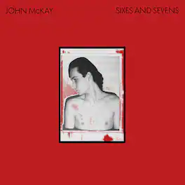 John McKay - Sixes And Sevens - VINYL LP