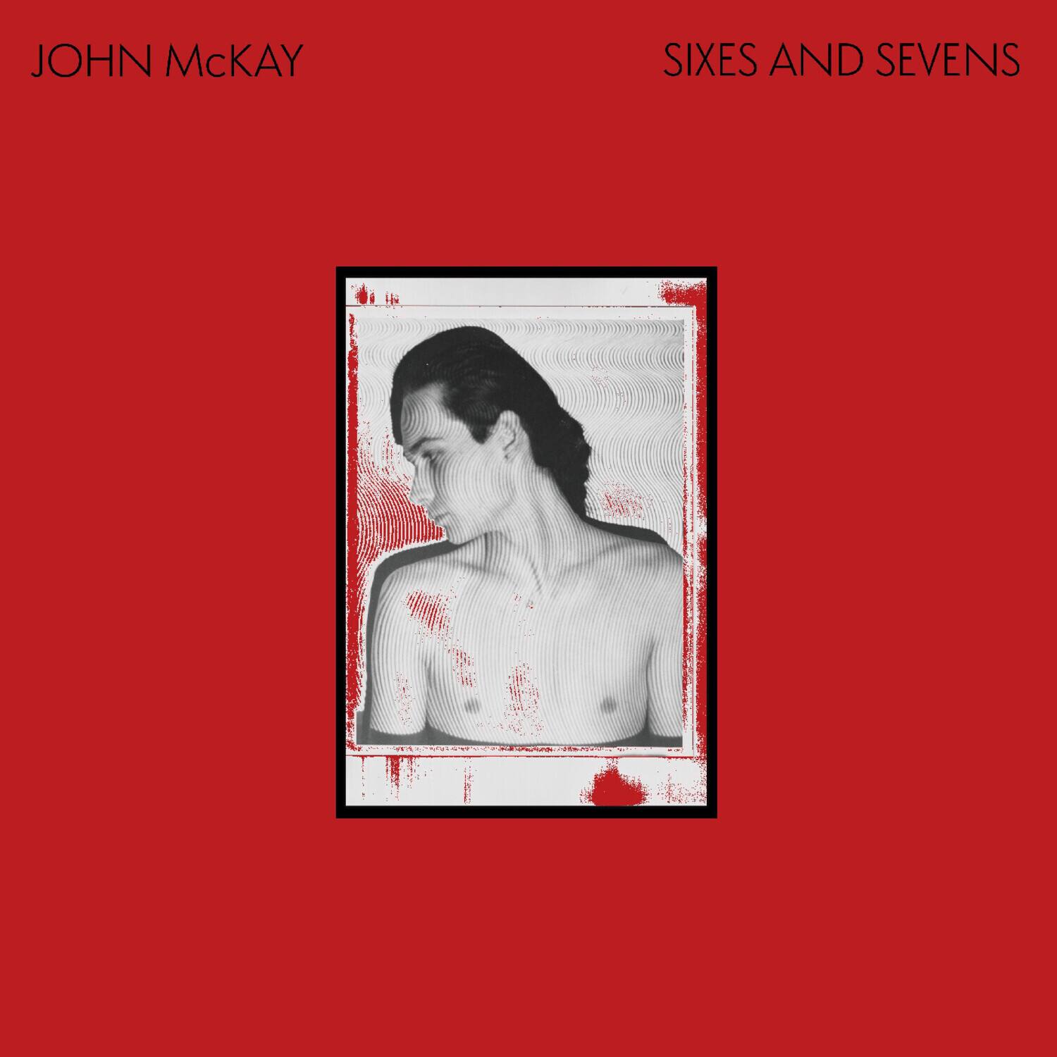 John McKay - Sixes And Sevens   - VINYL LP