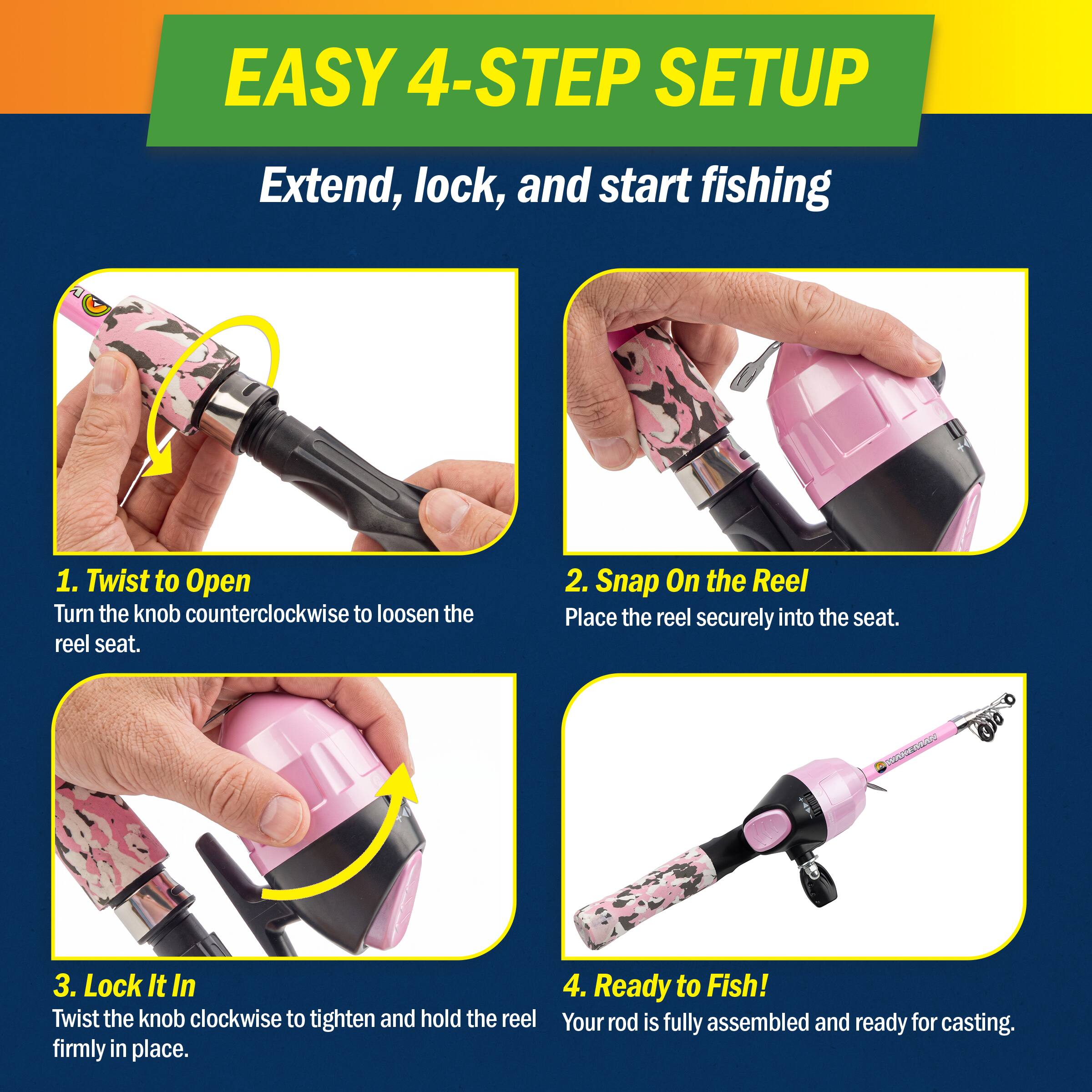 EASY 4-STEP SETUP
Extend, lock, and start fishing

1. Twist to Open
Turn the knob counterclockwise to loosen the reel seat.

2. Snap On the Reel
Place the reel securely into the seat.

3. Lock It In
Twist the knob clockwise to tighten and hold the reel firmly in place.

4. Ready to Fish!
Your rod is fully assembled and ready for casting.