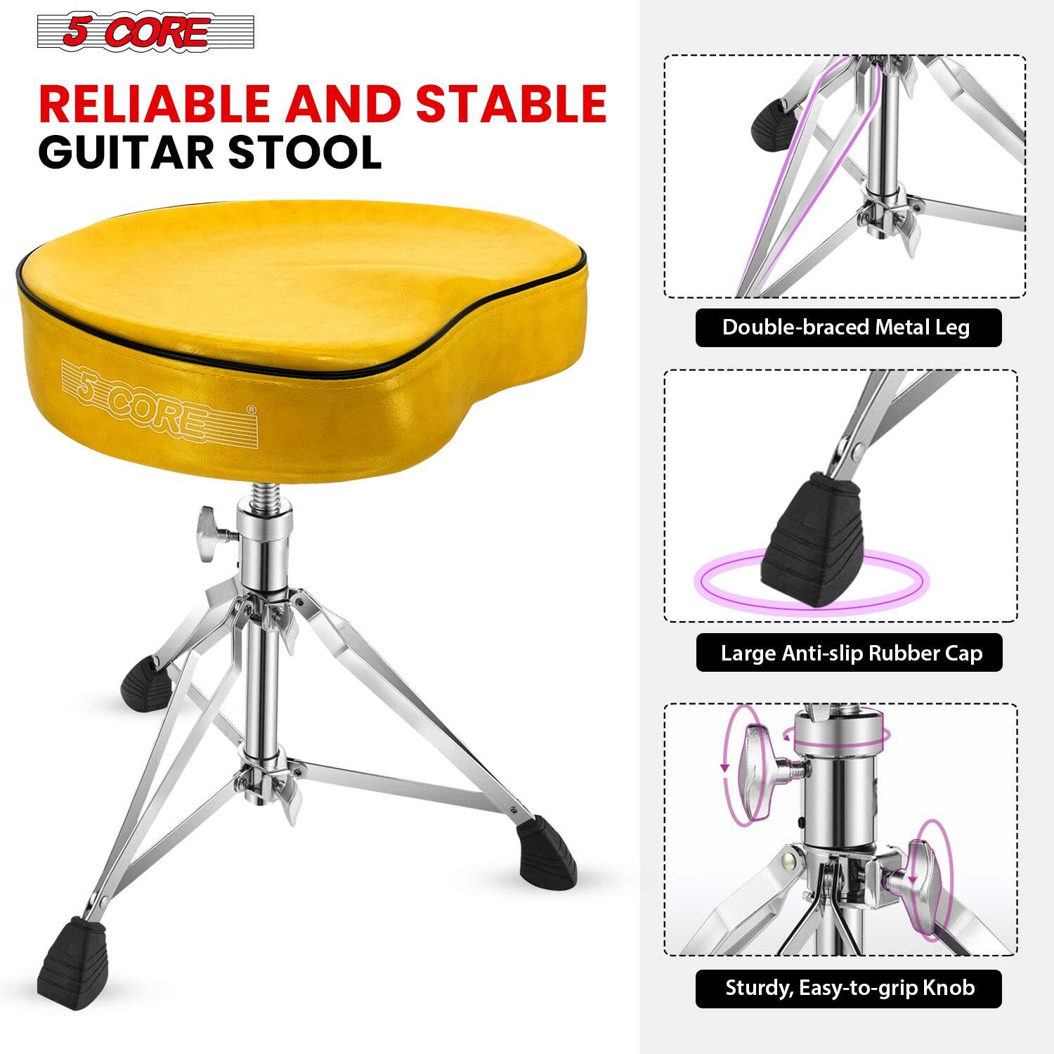 5 CORE  
RELIABLE AND STABLE GUITAR STOOL  

- Double-braced Metal Leg  
- Large Anti-slip Rubber Cap  
- Sturdy, Easy-to-grip Knob