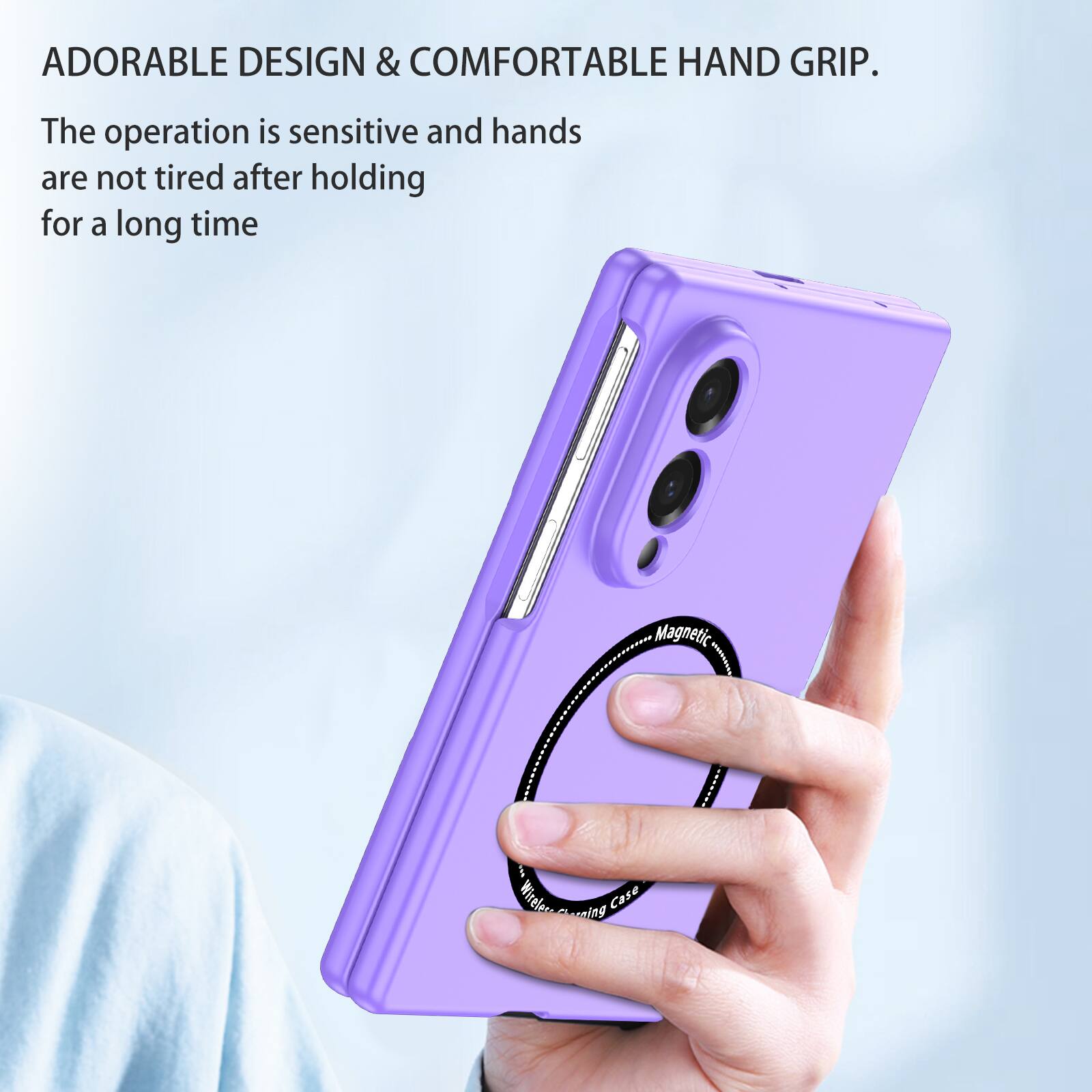 ADORABLE DESIGN & COMFORTABLE HAND GRIP.  
The operation is sensitive and hands are not tired after holding for a long time.  
Magnetic Wireless Charging Case