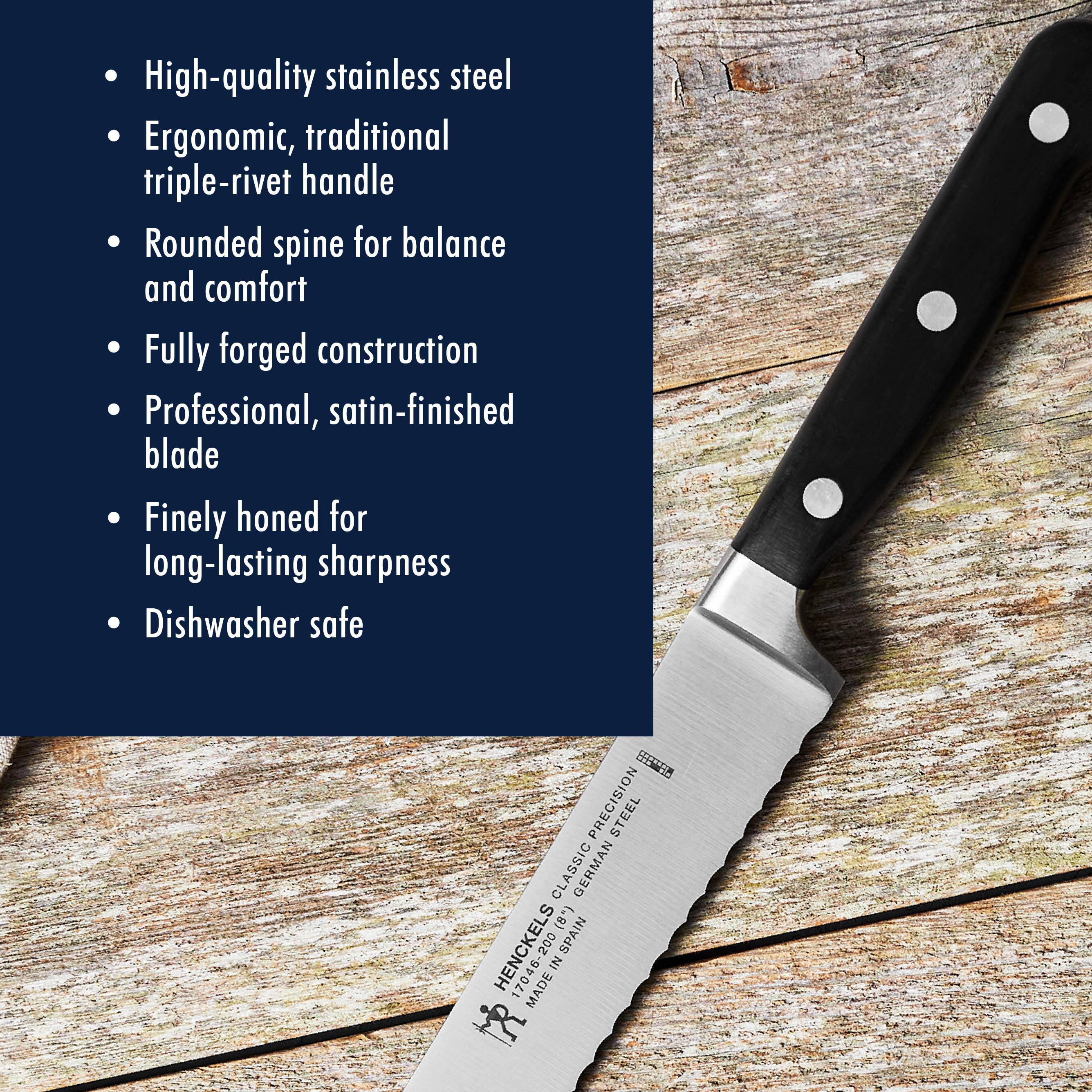 - High-quality stainless steel
- Ergonomic, traditional triple-rivet handle
- Rounded spine for balance and comfort
- Fully forged construction
- Professional, satin-finished blade
- Finely honed for long-lasting sharpness
- Dishwasher safe

11210 PRECISION STEEL CLASSIC GERMAN (8*) HENCKELS SPAIN 046-200 IN MADE