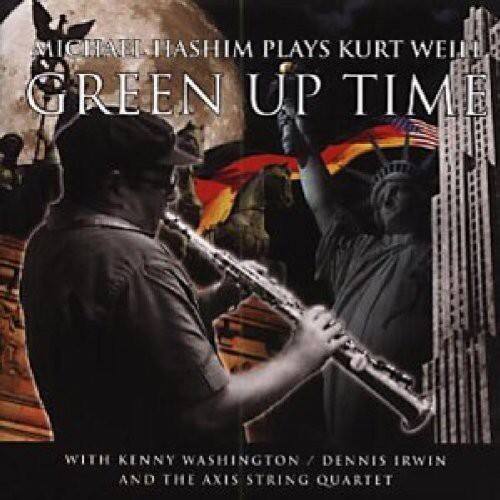 Michael Hashim Plays Kurt Weill  
Green Up Time  

With Kenny Washington / Dennis Irwin  
and the Axis String Quartet