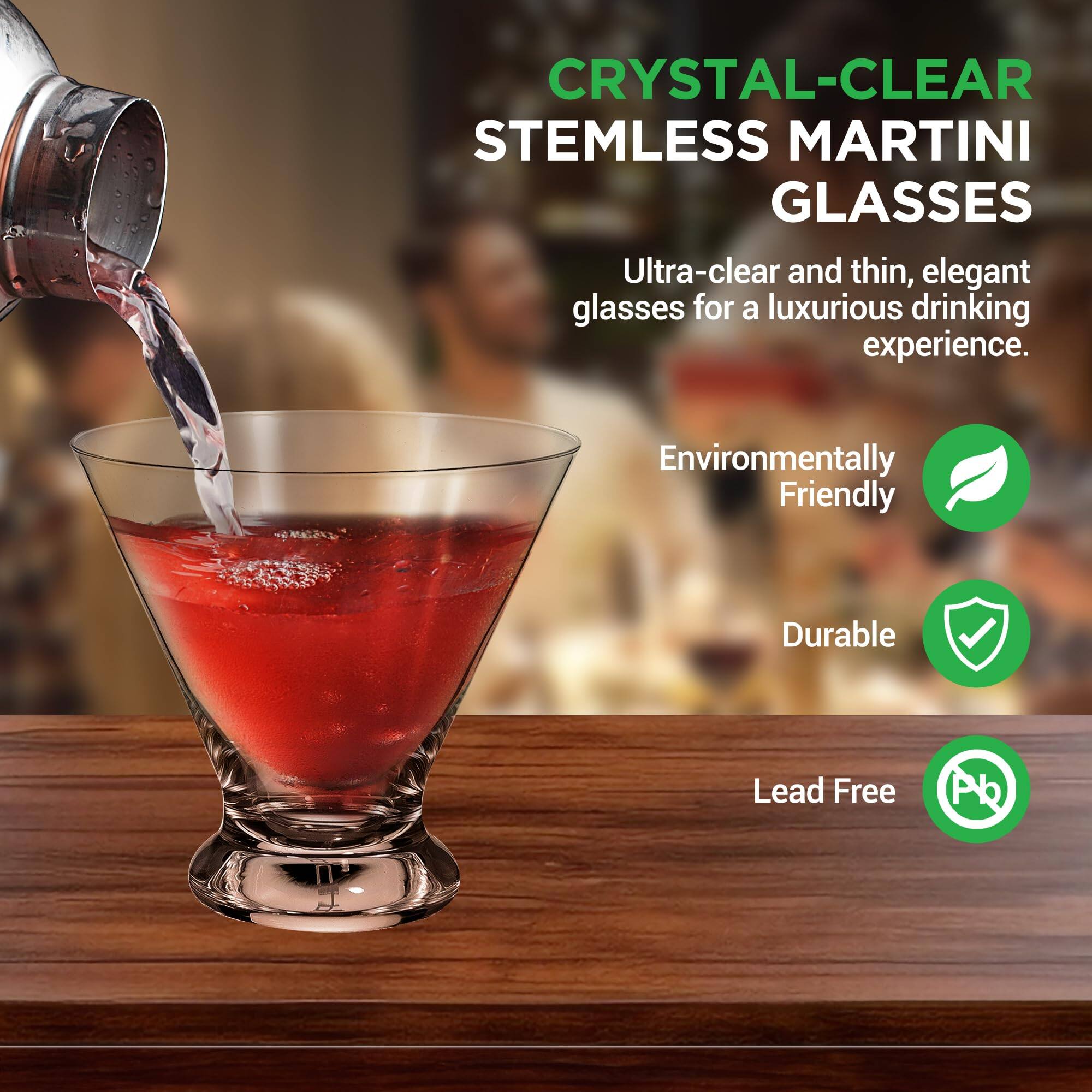 CRYSTAL-CLEAR STEMLESS MARTINI GLASSES

Ultra-clear and thin, elegant glasses for a luxurious drinking experience.

Environmentally Friendly

Durable

Lead Free