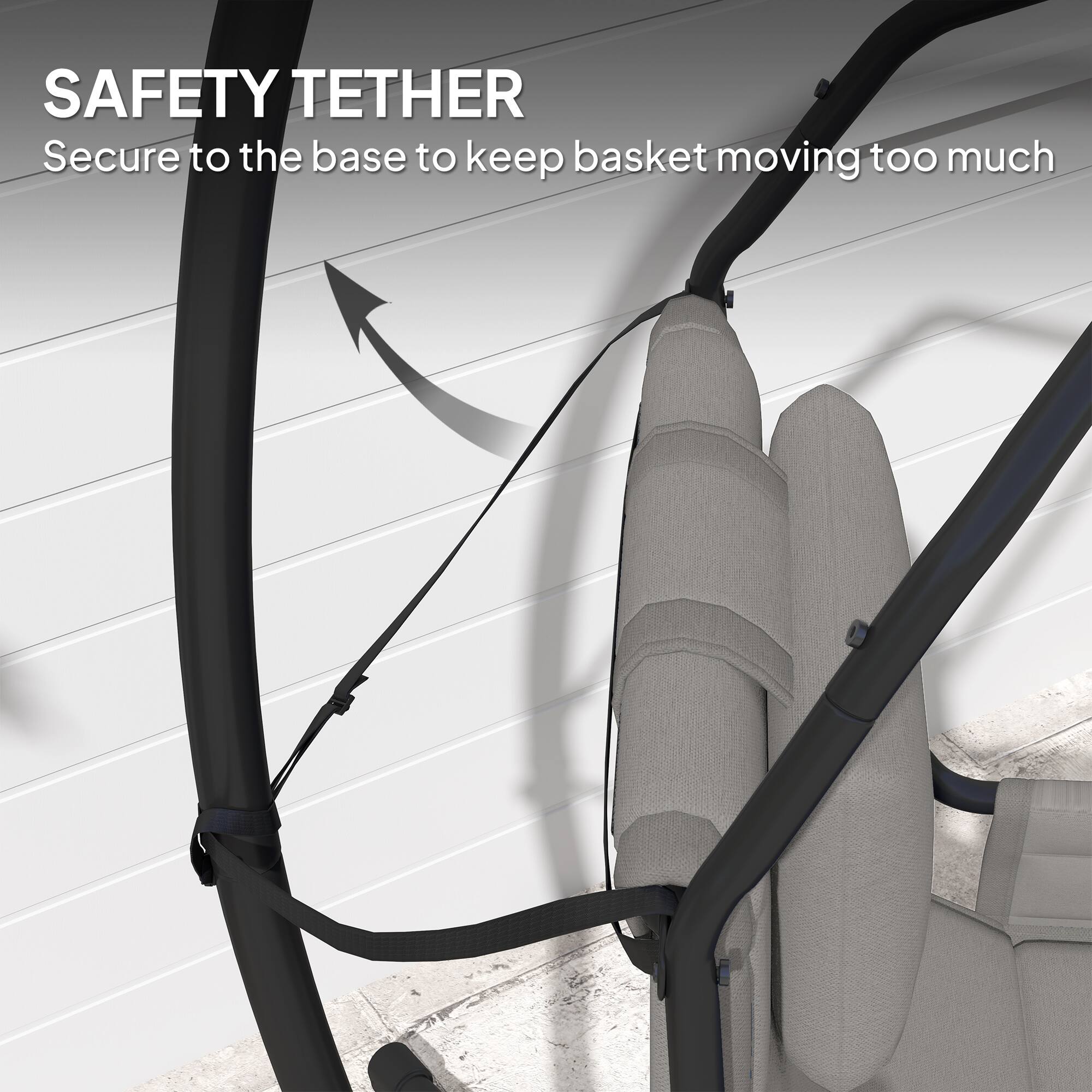 SAFETY TETHER
Secure to the base to keep basket moving too much