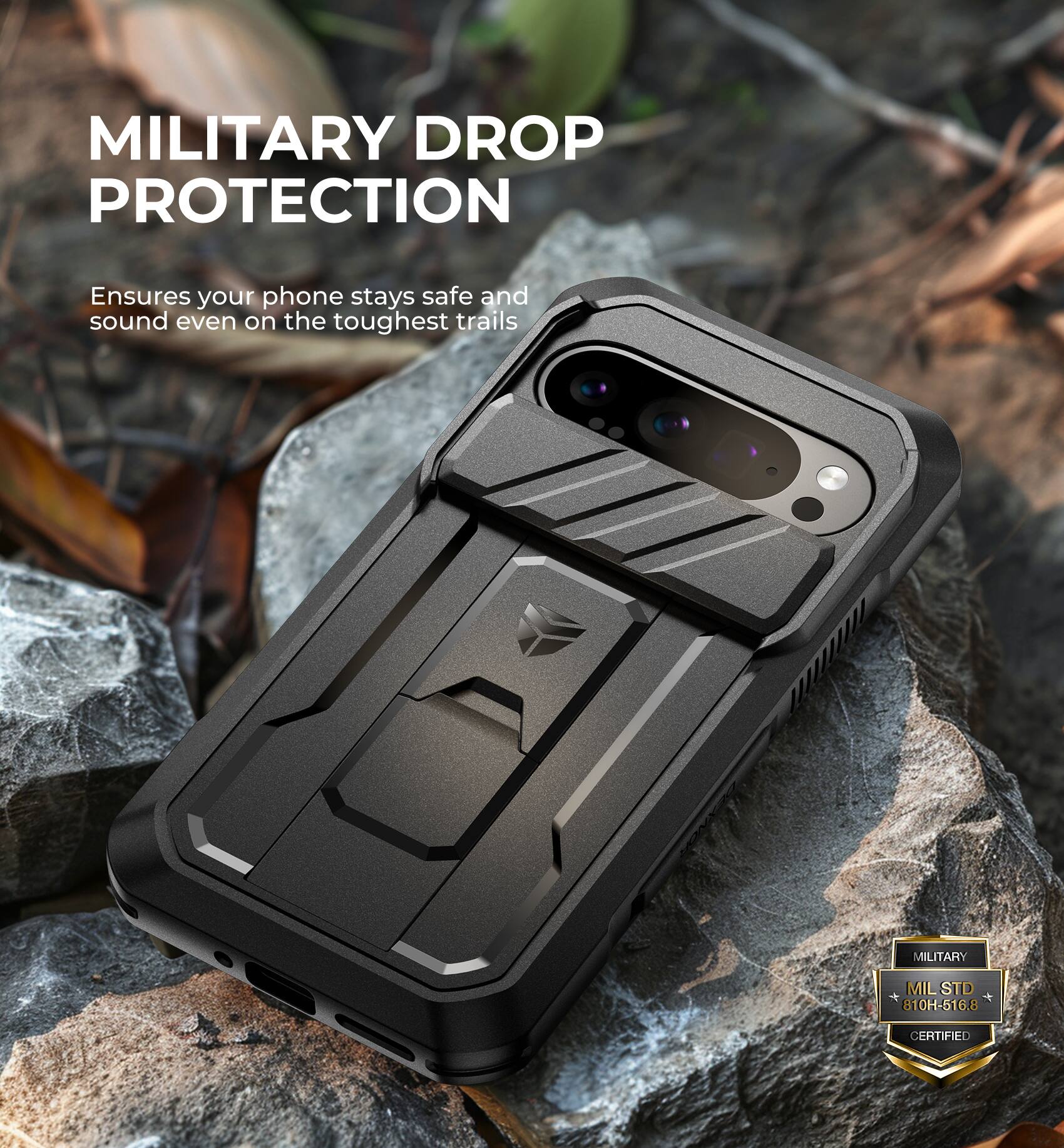 MILITARY DROP PROTECTION
Ensures your phone stays safe and sound even on the toughest trails
MILITARY MIL STD 810H-516.8 CERTIFIED