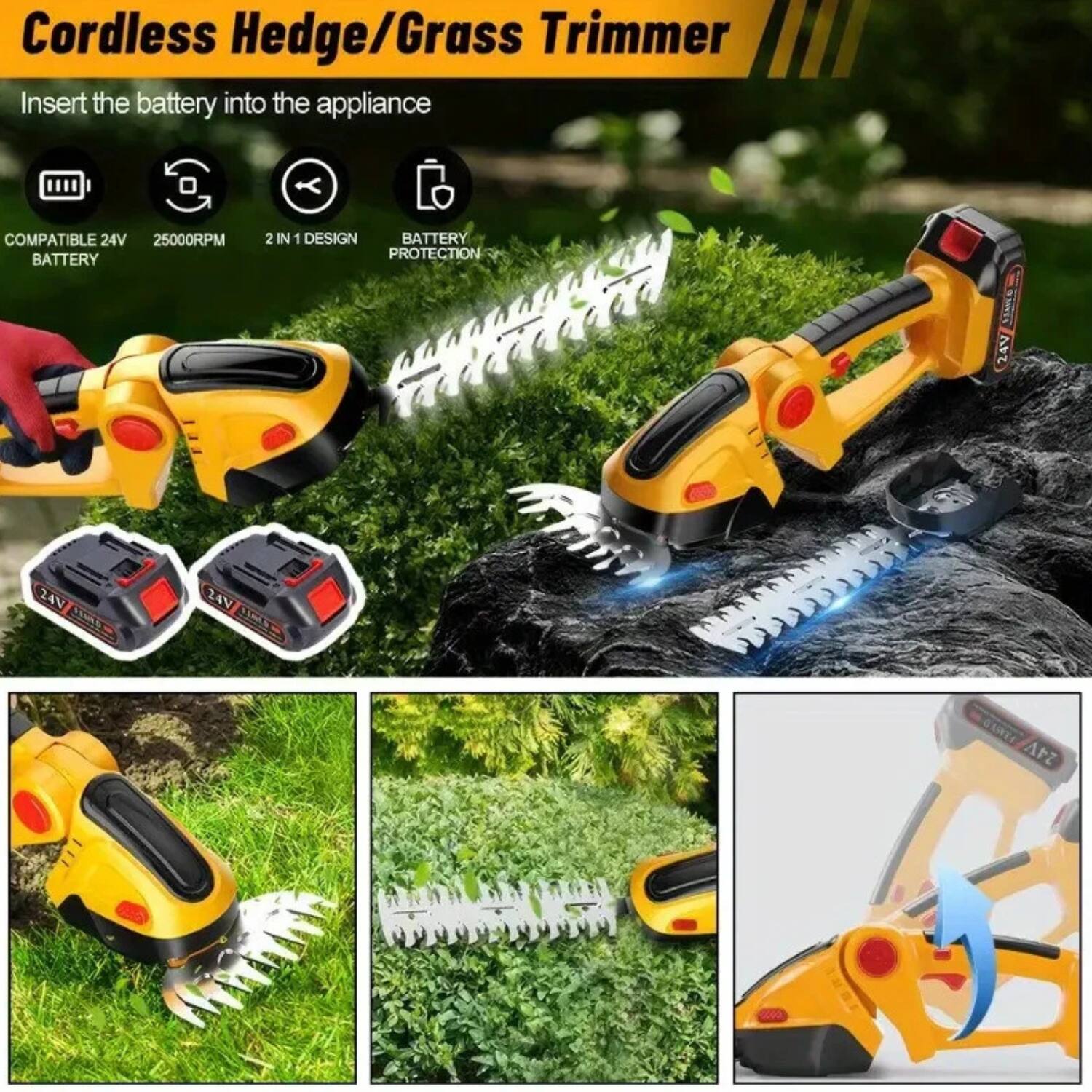 Cordless Hedge/Grass Trimmer

Insert the battery into the appliance

- COMPATIBLE 24V BATTERY
- 25000RPM
- 2 IN 1 DESIGN
- BATTERY PROTECTION